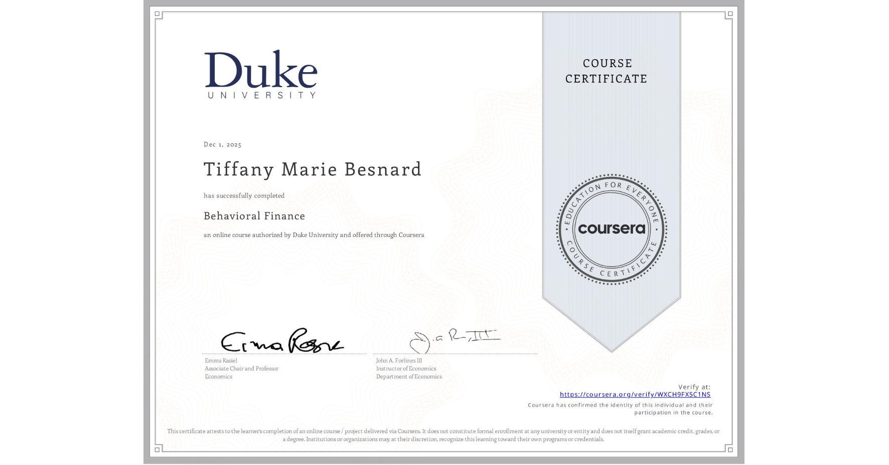 View certificate for Tiffany Marie Besnard, Behavioral Finance, an online non-credit course authorized by Duke University and offered through Coursera