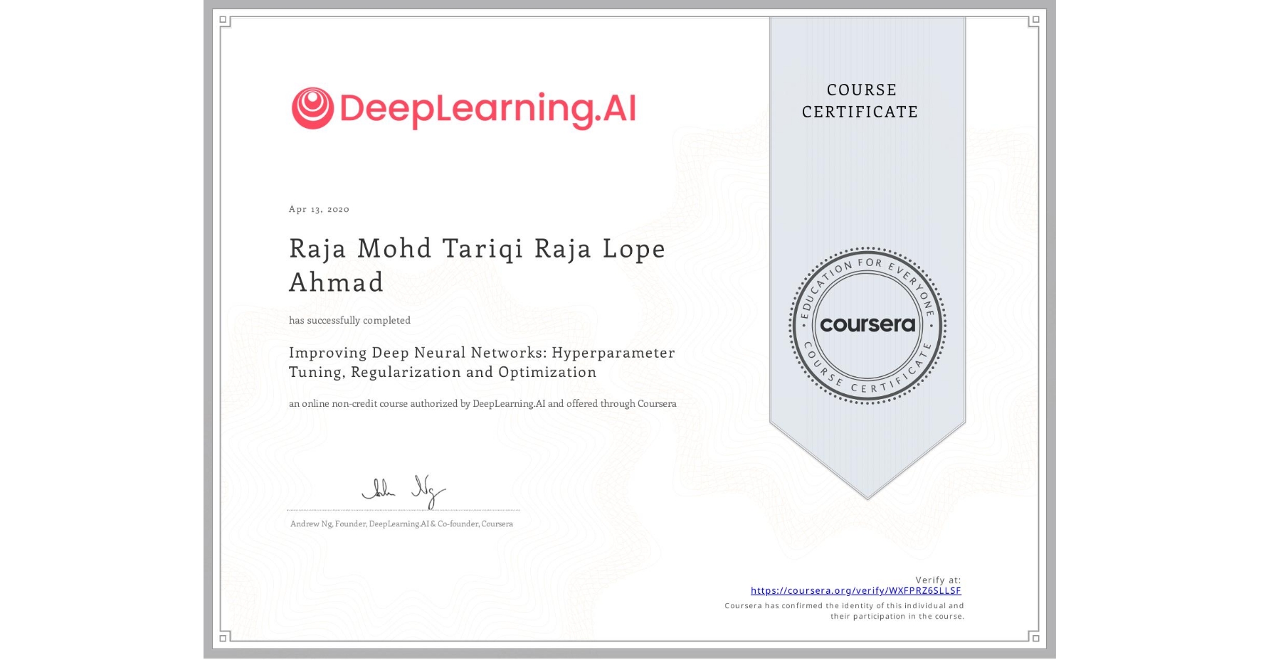 View certificate for Raja Mohd Tariqi  Raja Lope Ahmad, Improving Deep Neural Networks: Hyperparameter Tuning, Regularization and Optimization, an online non-credit course authorized by DeepLearning.AI and offered through Coursera
