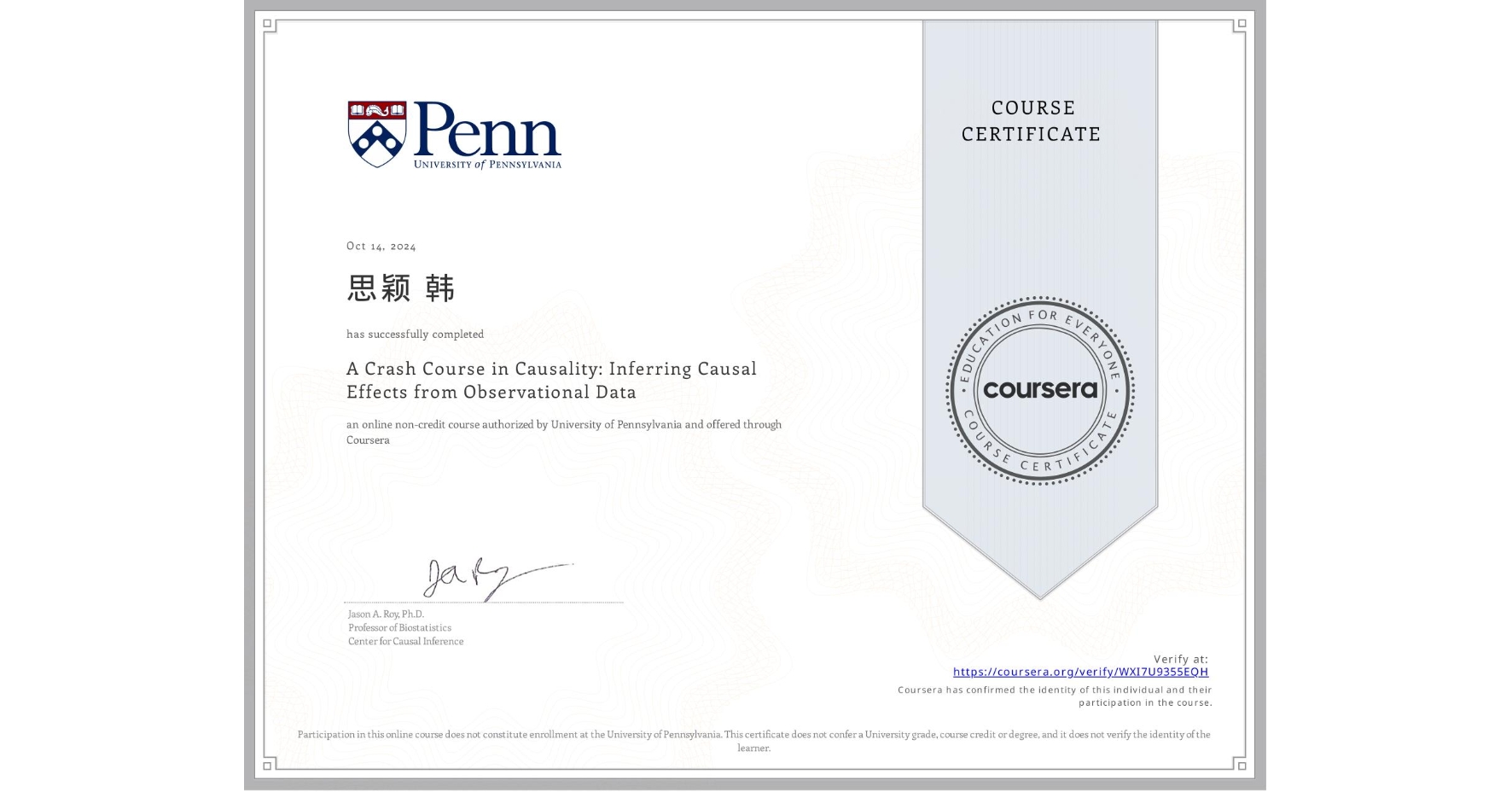 View certificate for 思颖 韩, A Crash Course in Causality: Inferring Causal Effects from Observational Data, an online non-credit course authorized by University of Pennsylvania and offered through Coursera