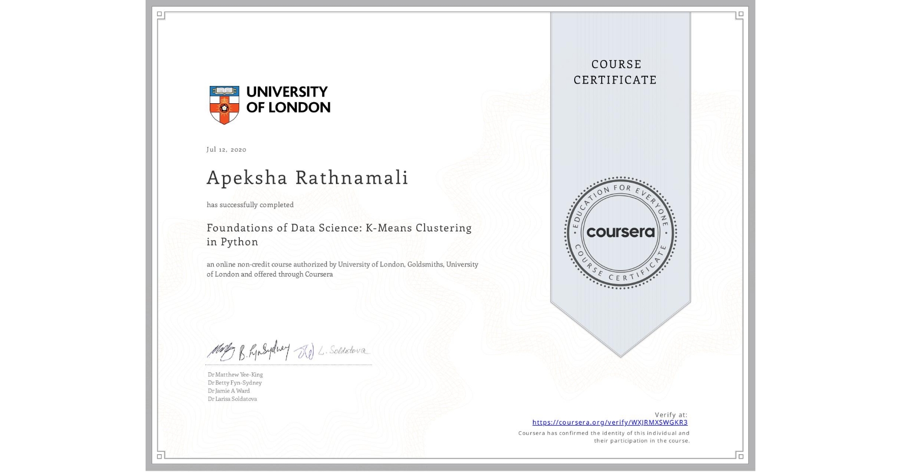 View certificate for Apeksha Rathnamali  , Foundations of Data Science: K-Means Clustering in Python, an online non-credit course authorized by University of London & Goldsmiths, University of London and offered through Coursera