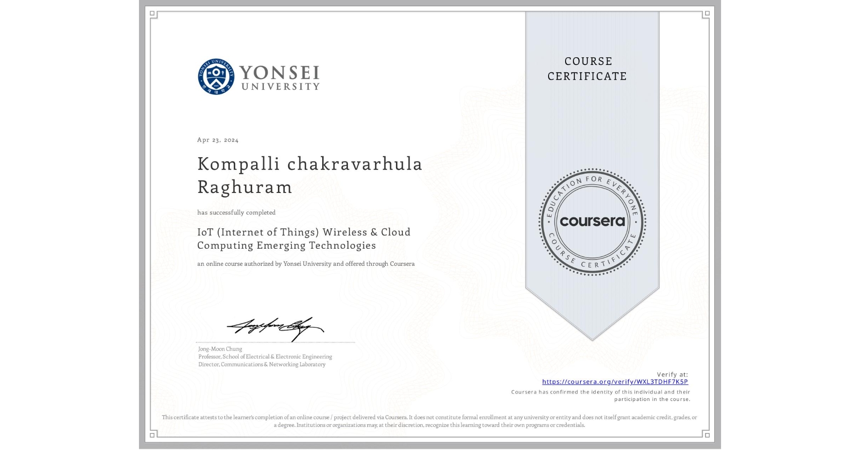 View certificate for Kompalli chakravarhula Raghuram, IoT (Internet of Things) Wireless & Cloud Computing Emerging Technologies, an online non-credit course authorized by Yonsei University and offered through Coursera