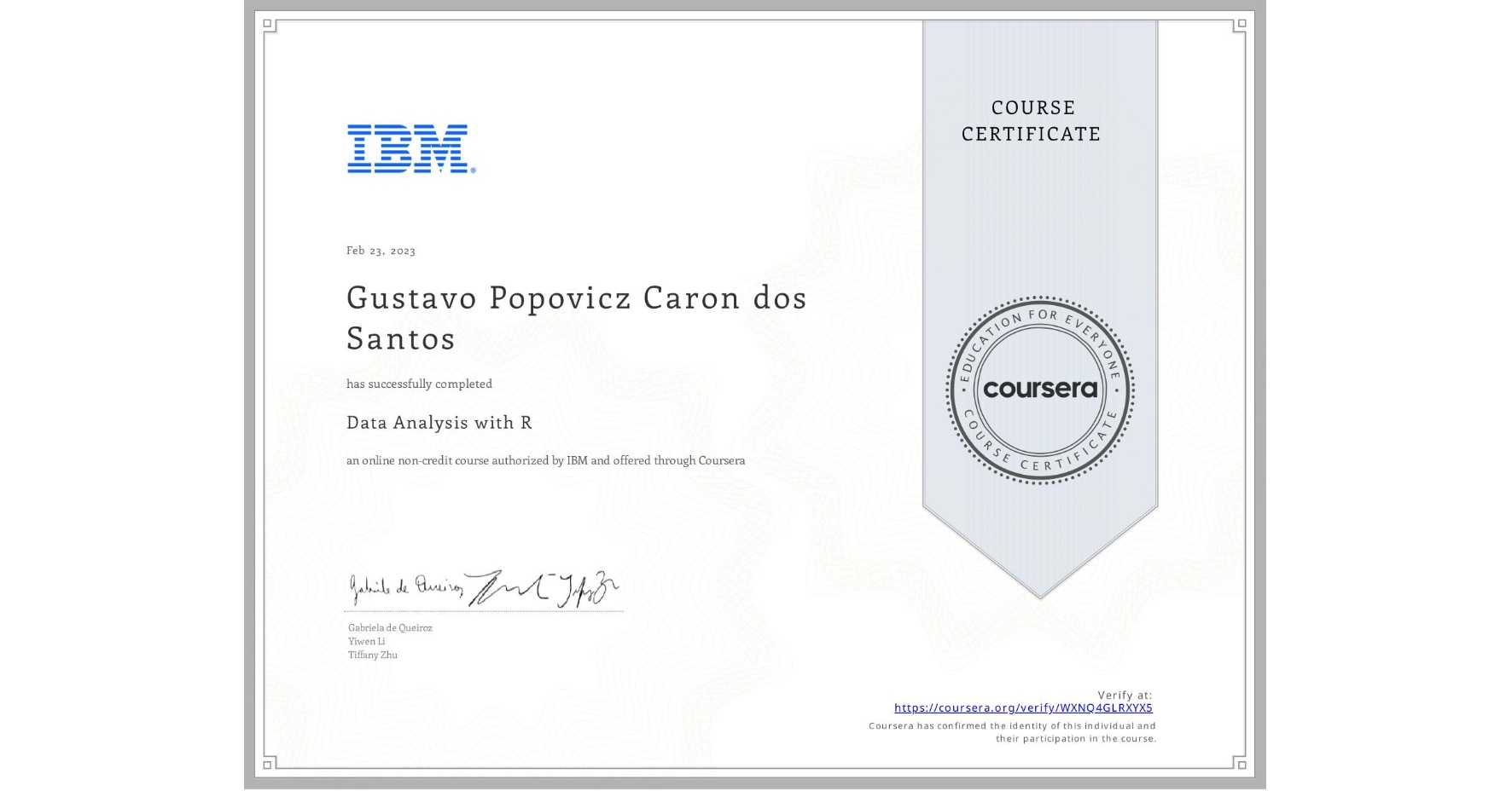 View certificate for Gustavo Popovicz Caron dos Santos, Data Analysis with R, an online non-credit course authorized by IBM and offered through Coursera