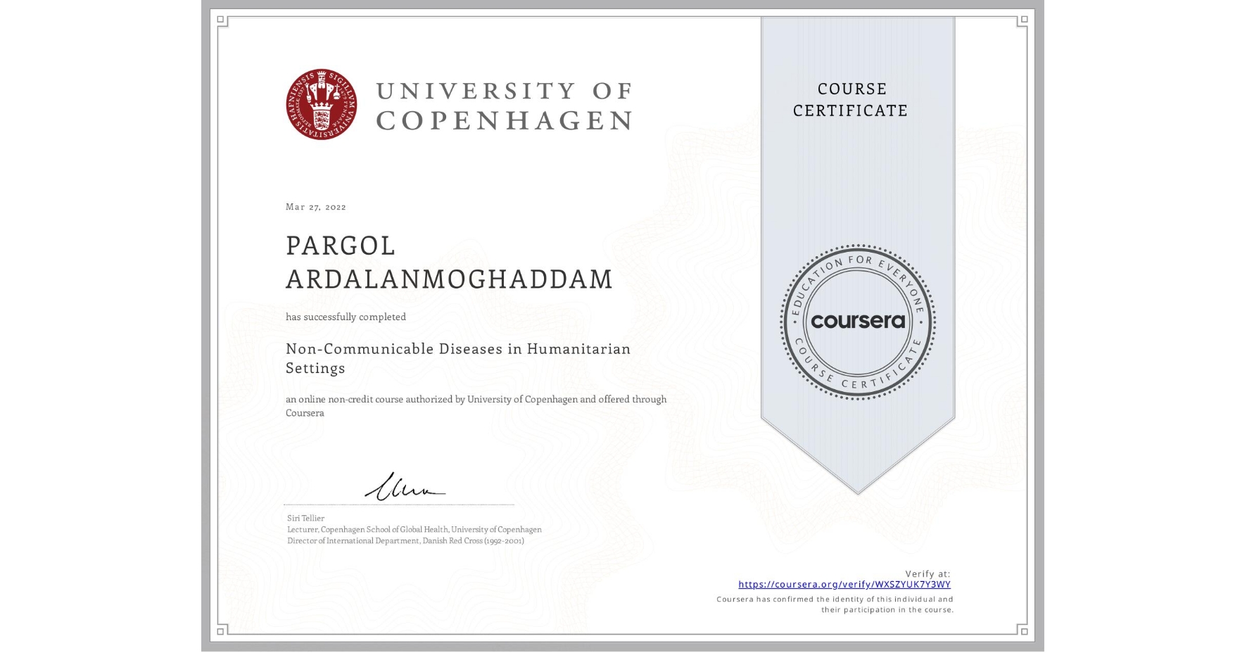 View certificate for PARGOL ARDALANMOGHADDAM, Non-Communicable Diseases in Humanitarian Settings, an online non-credit course authorized by University of Copenhagen and offered through Coursera