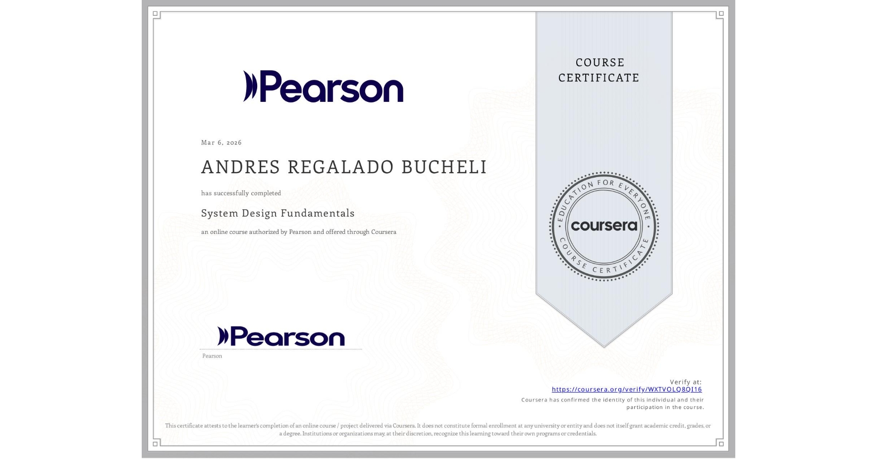 View certificate for ANDRES REGALADO BUCHELI, System Design Fundamentals, an online non-credit course authorized by Pearson and offered through Coursera