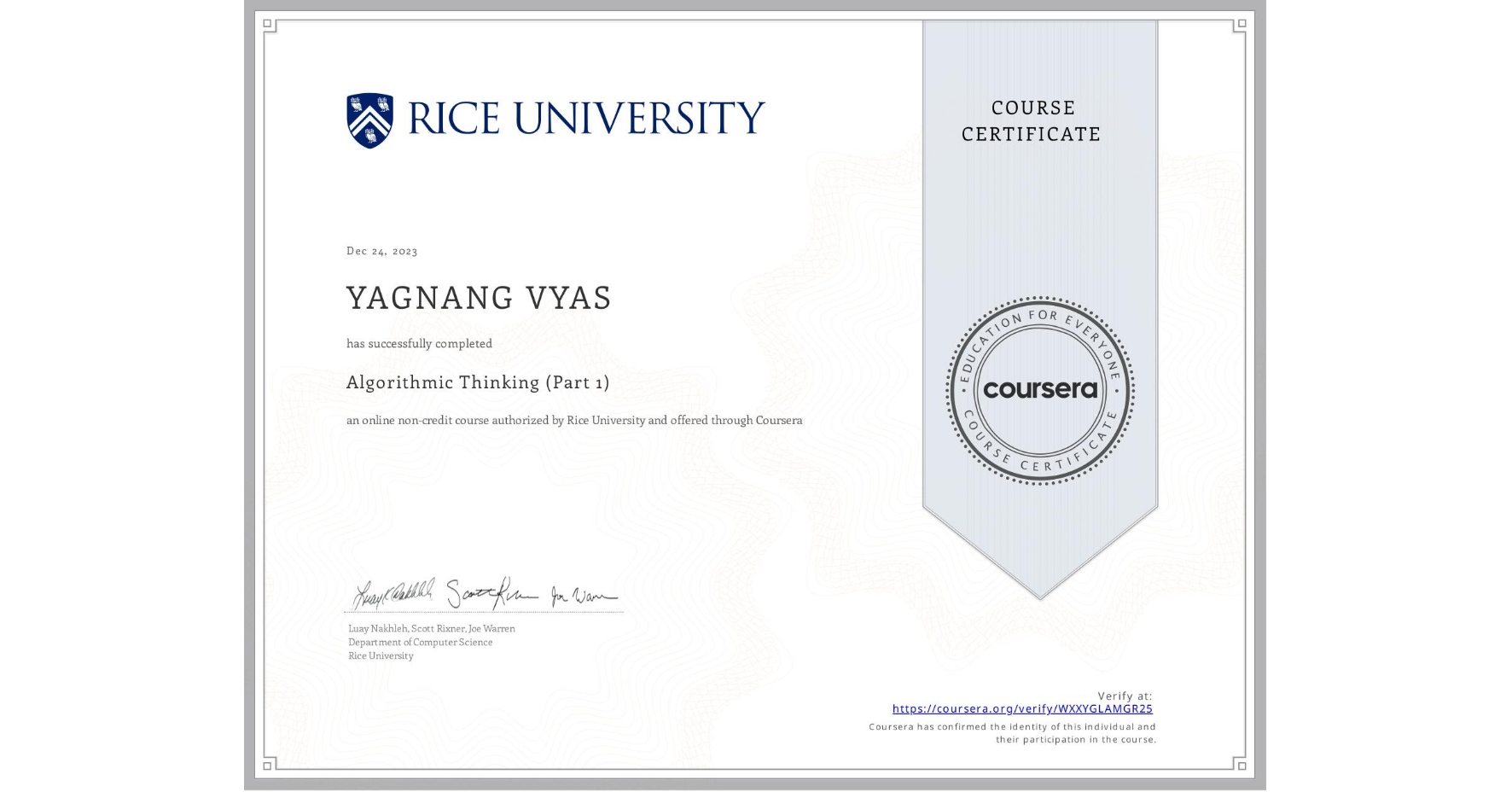 View certificate for YAGNANG VYAS, Algorithmic Thinking (Part 1), an online non-credit course authorized by Rice University and offered through Coursera