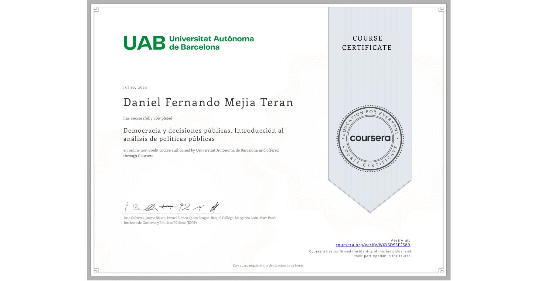 View certificate for Daniel Fernando Mejia Teran , Democracia y decisiones públicas. Introducción al análisis de políticas públicas, an online non-credit course authorized by Universitat Autònoma de Barcelona and offered through Coursera