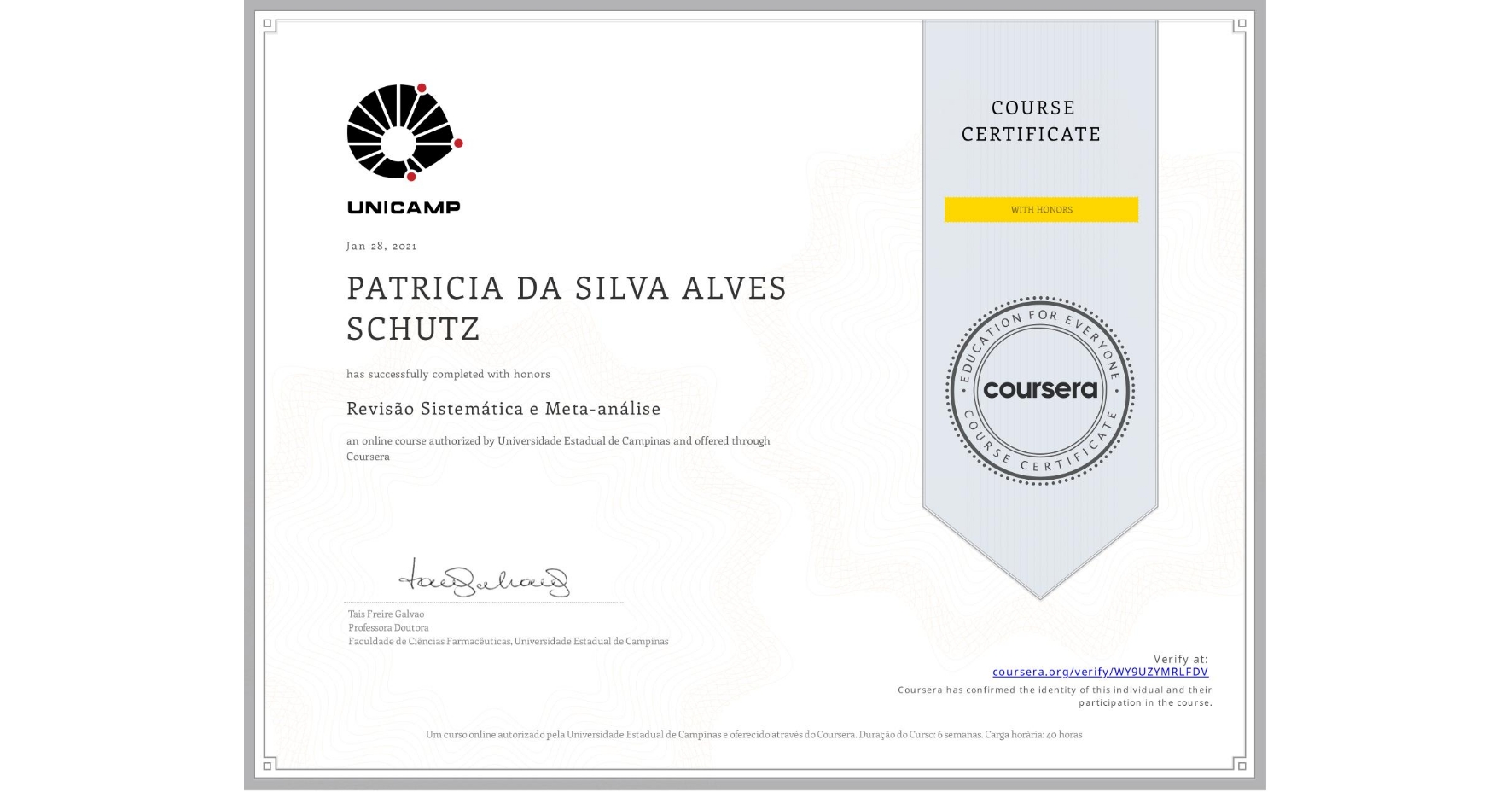 View certificate for PATRICIA DA SILVA ALVES SCHUTZ, Revisão Sistemática e Meta-análise, an online non-credit course authorized by Universidade Estadual de Campinas and offered through Coursera