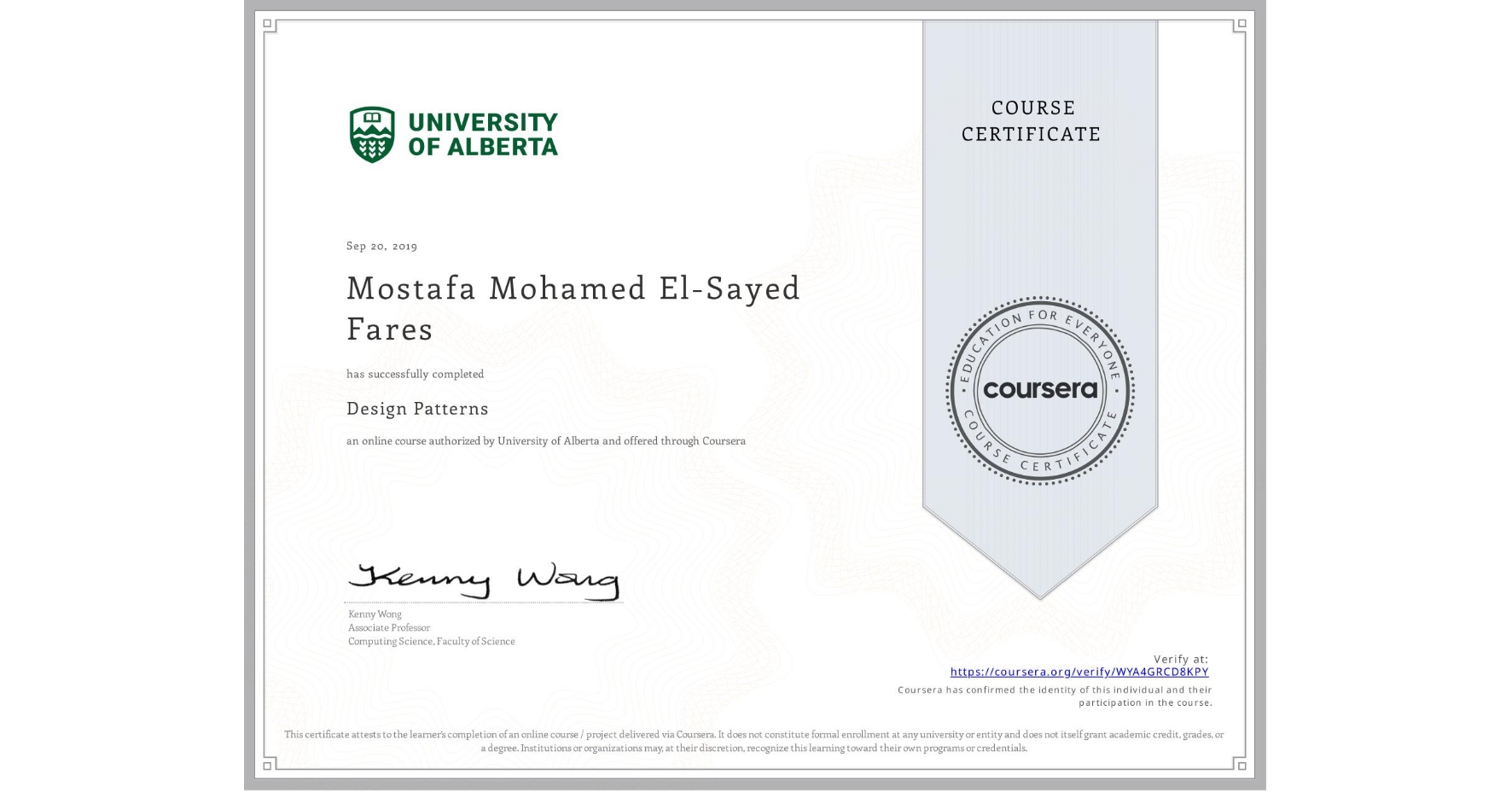View certificate for Mostafa Mohamed El-Sayed Fares, Design Patterns, an online non-credit course authorized by University of Alberta and offered through Coursera