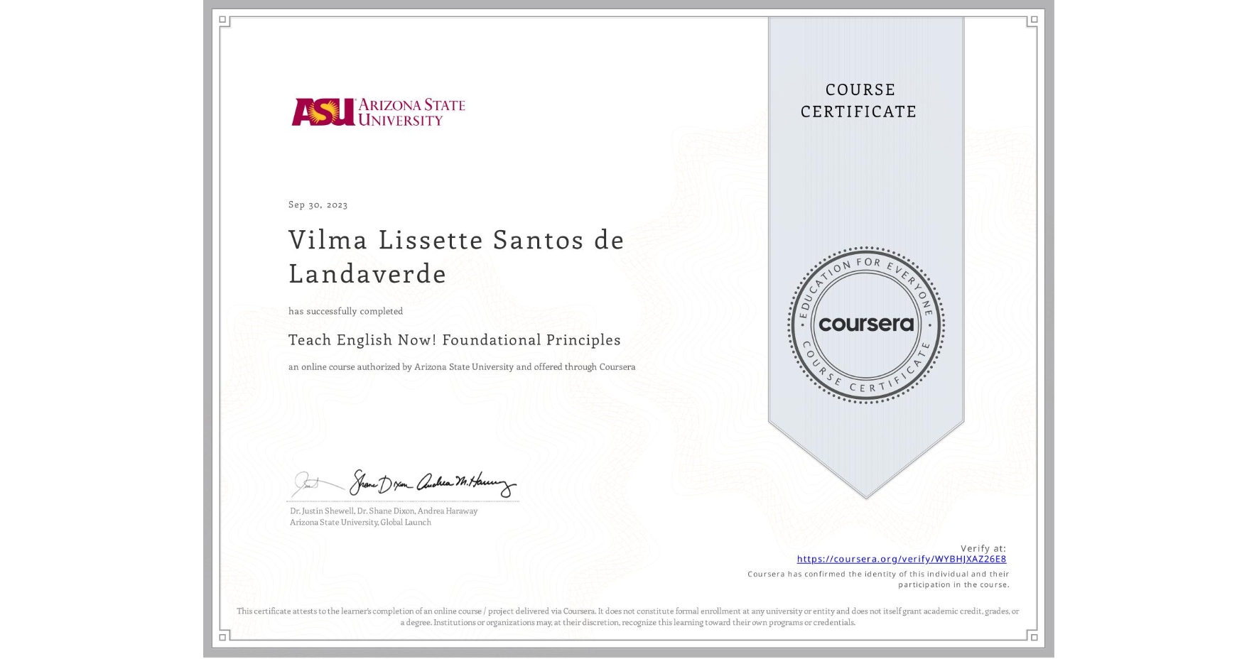 View certificate for Vilma Lissette Santos de Landaverde, Teach English Now! Foundational Principles, an online non-credit course authorized by Arizona State University and offered through Coursera