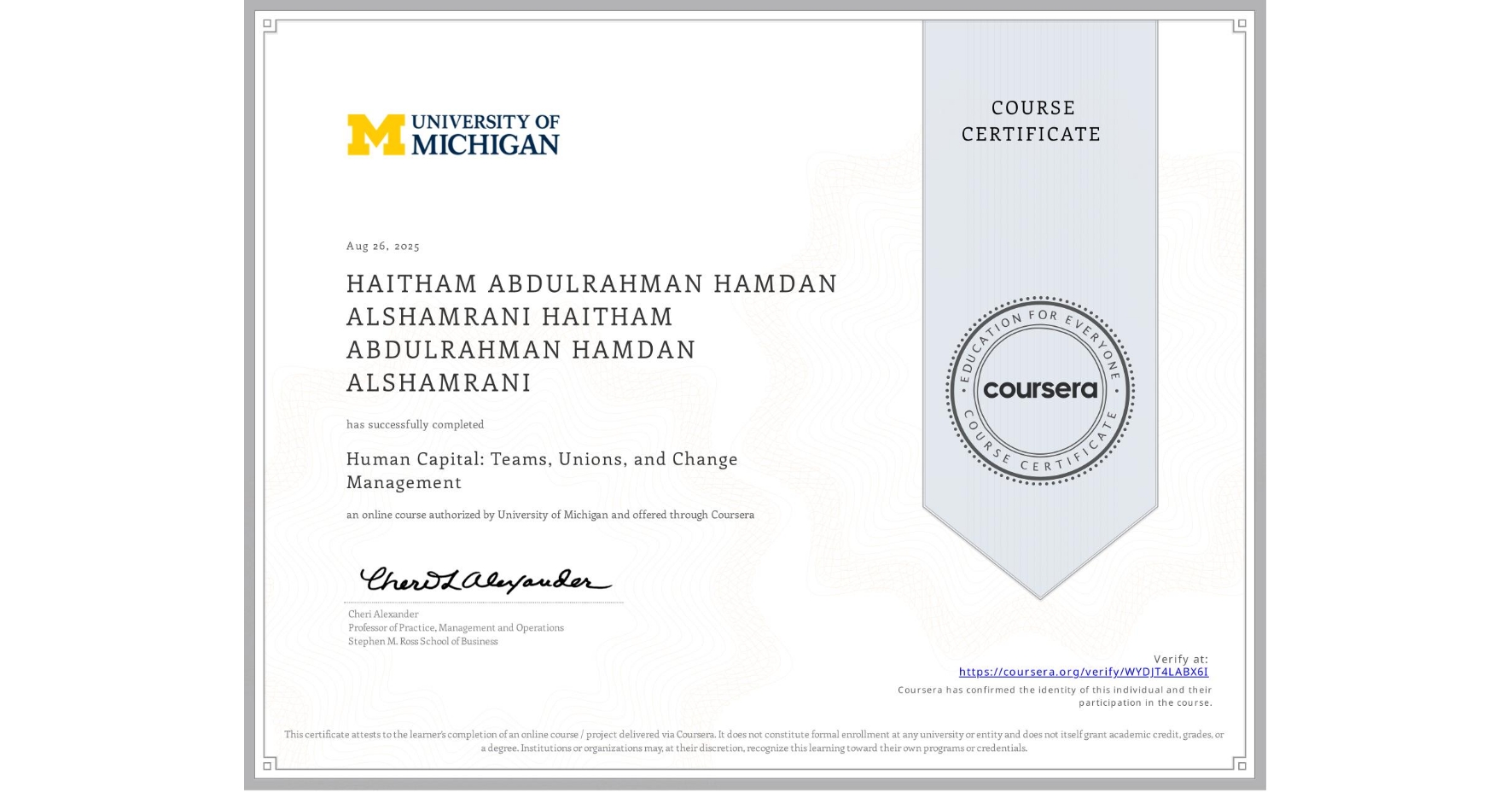 View certificate for HAITHAM ABDULRAHMAN HAMDAN ALSHAMRANI HAITHAM ABDULRAHMAN HAMDAN ALSHAMRANI, Human Capital: Teams, Unions, and Change Management, an online non-credit course authorized by University of Michigan and offered through Coursera