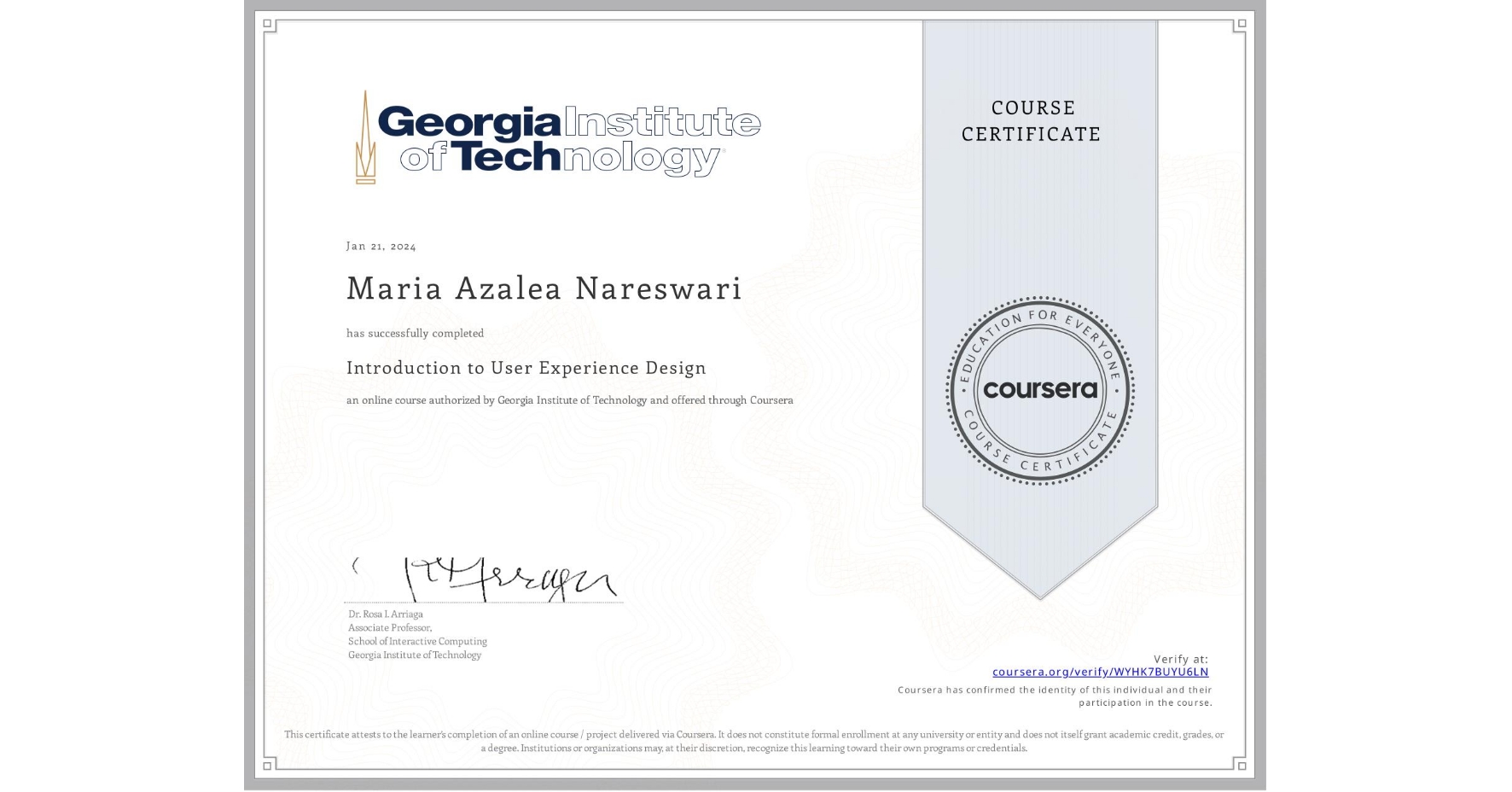 View certificate for Maria Azalea Nareswari, Introduction to User Experience Design , an online non-credit course authorized by Georgia Institute of Technology and offered through Coursera