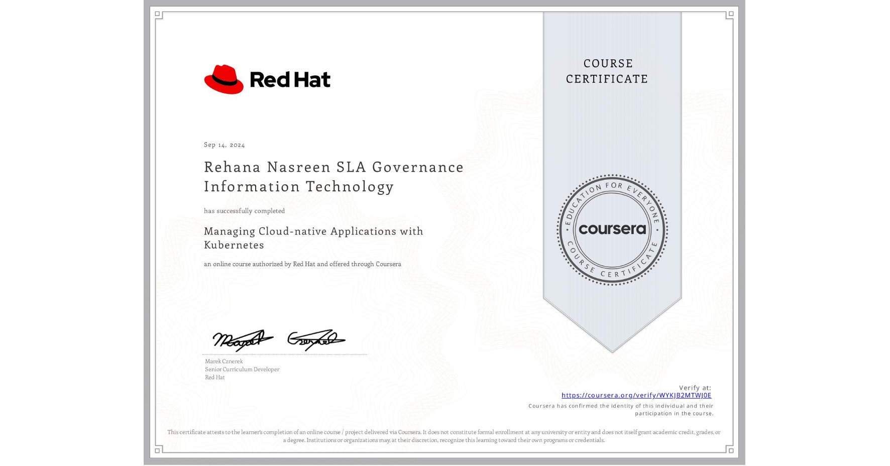 View certificate for Rehana Nasreen SLA Governance Information Technology, Managing Cloud-native Applications with Kubernetes, an online non-credit course authorized by Red Hat and offered through Coursera