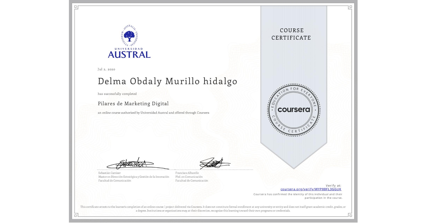 View certificate for Delma Obdaly Murillo hidalgo, Pilares de Marketing Digital, an online non-credit course authorized by Universidad Austral and offered through Coursera
