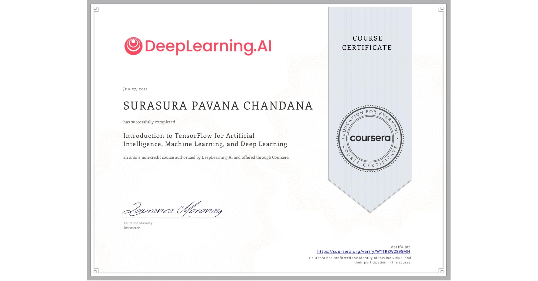 View certificate for SURASURA PAVANA CHANDANA, Introduction to TensorFlow for Artificial Intelligence, Machine Learning, and Deep Learning, an online non-credit course authorized by DeepLearning.AI and offered through Coursera