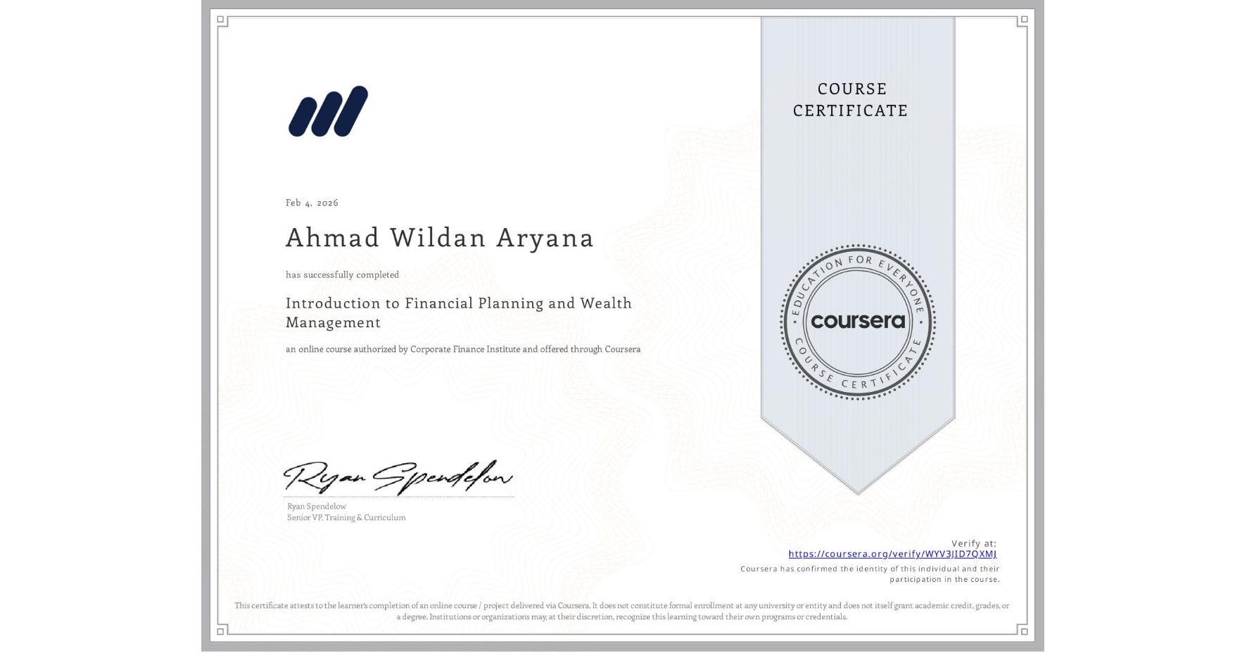 View certificate for Ahmad Wildan Aryana, Introduction to Financial Planning and Wealth Management, an online non-credit course authorized by Corporate Finance Institute and offered through Coursera