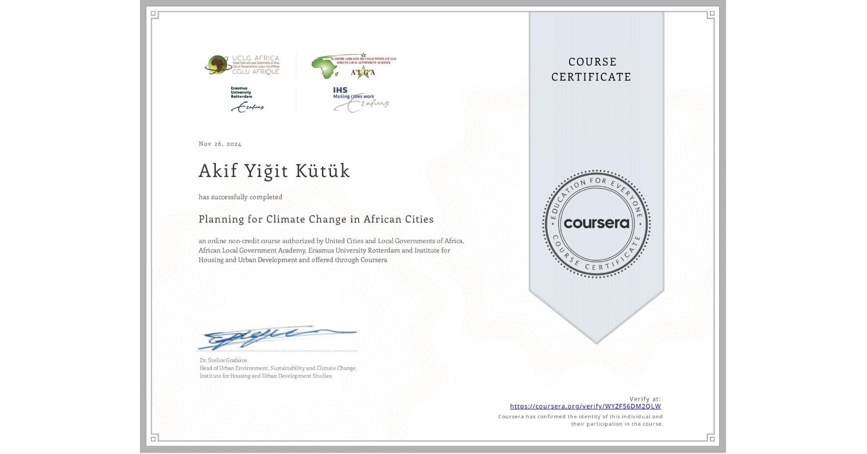 View certificate for Akif Yiğit Kütük, Planning for Climate Change in African Cities, an online non-credit course authorized by United Cities and Local Governments of Africa, African Local Government Academy, Erasmus University Rotterdam & Institute for Housing and Urban Development and offered through Coursera