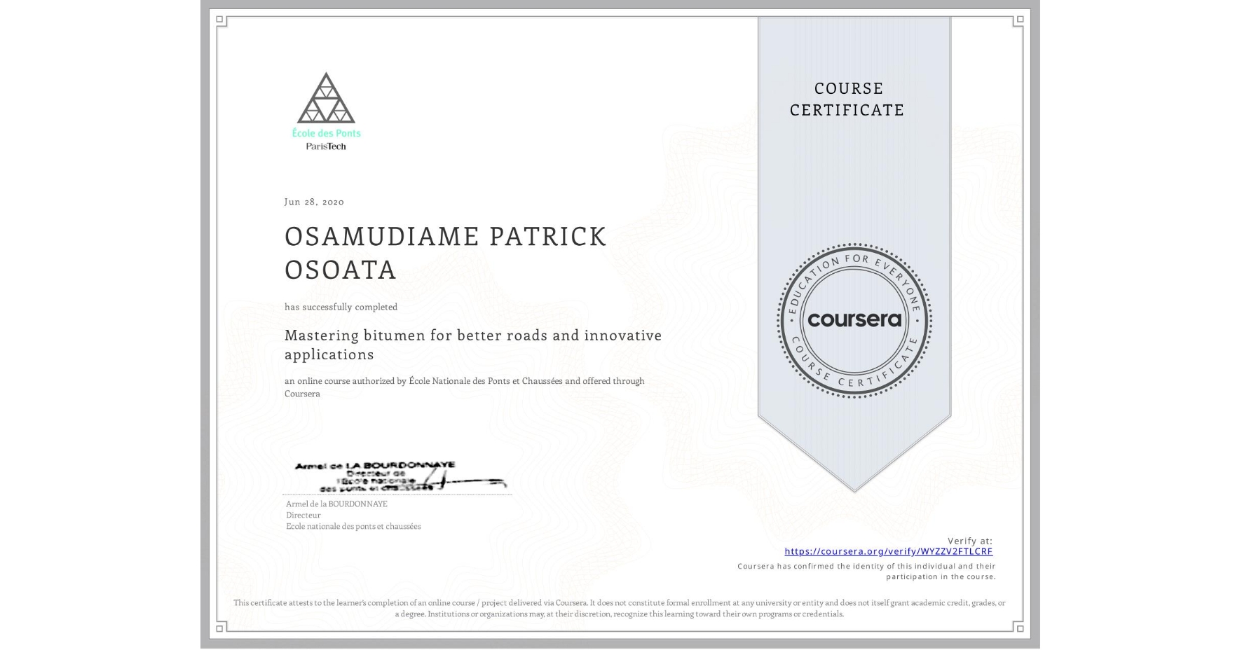 View certificate for OSAMUDIAME PATRICK OSOATA, Mastering bitumen for better roads and innovative applications, an online non-credit course authorized by École Nationale des Ponts et Chaussées and offered through Coursera