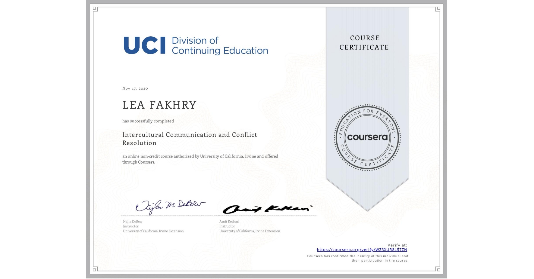 View certificate for LEA FAKHRY, Intercultural Communication and Conflict Resolution, an online non-credit course authorized by University of California, Irvine and offered through Coursera