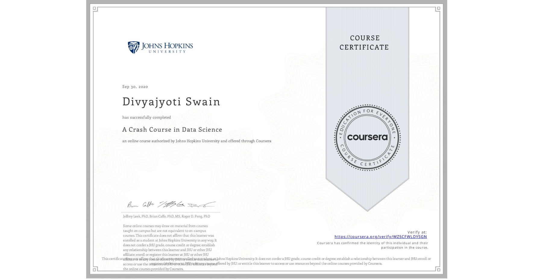 View certificate for Divyajyoti Swain, A Crash Course in Data Science, an online non-credit course authorized by Johns Hopkins University and offered through Coursera
