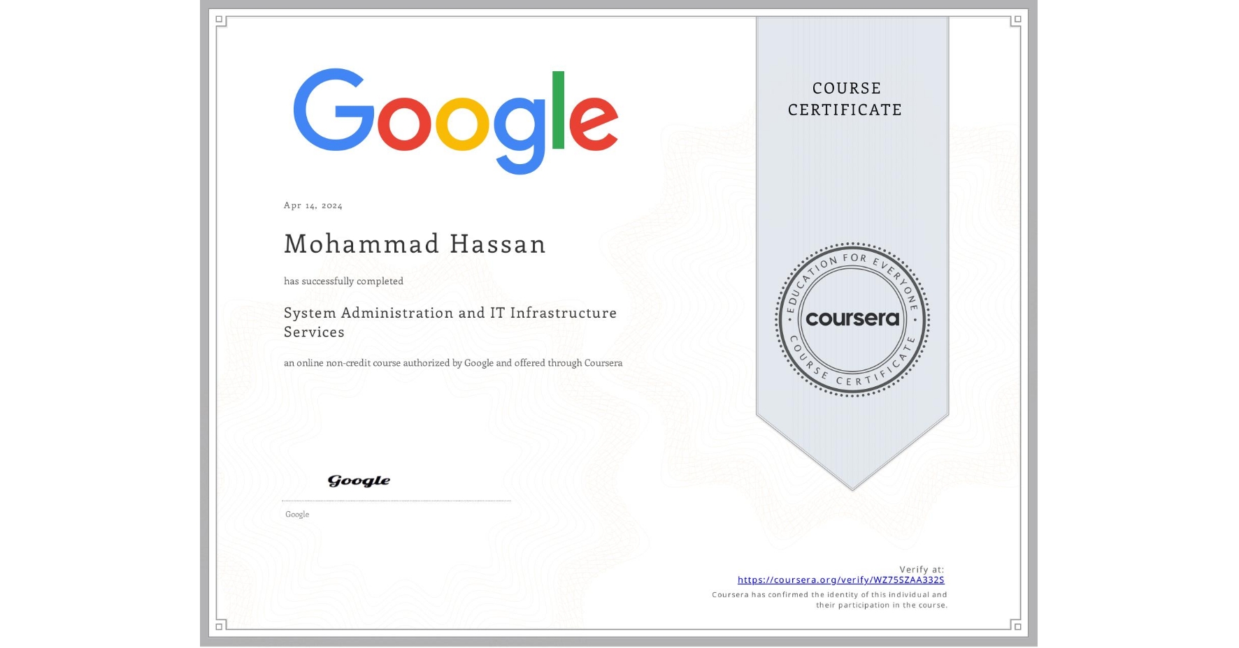 View certificate for Mohammad Hassan,  System Administration and IT Infrastructure Services, an online non-credit course authorized by Google and offered through Coursera