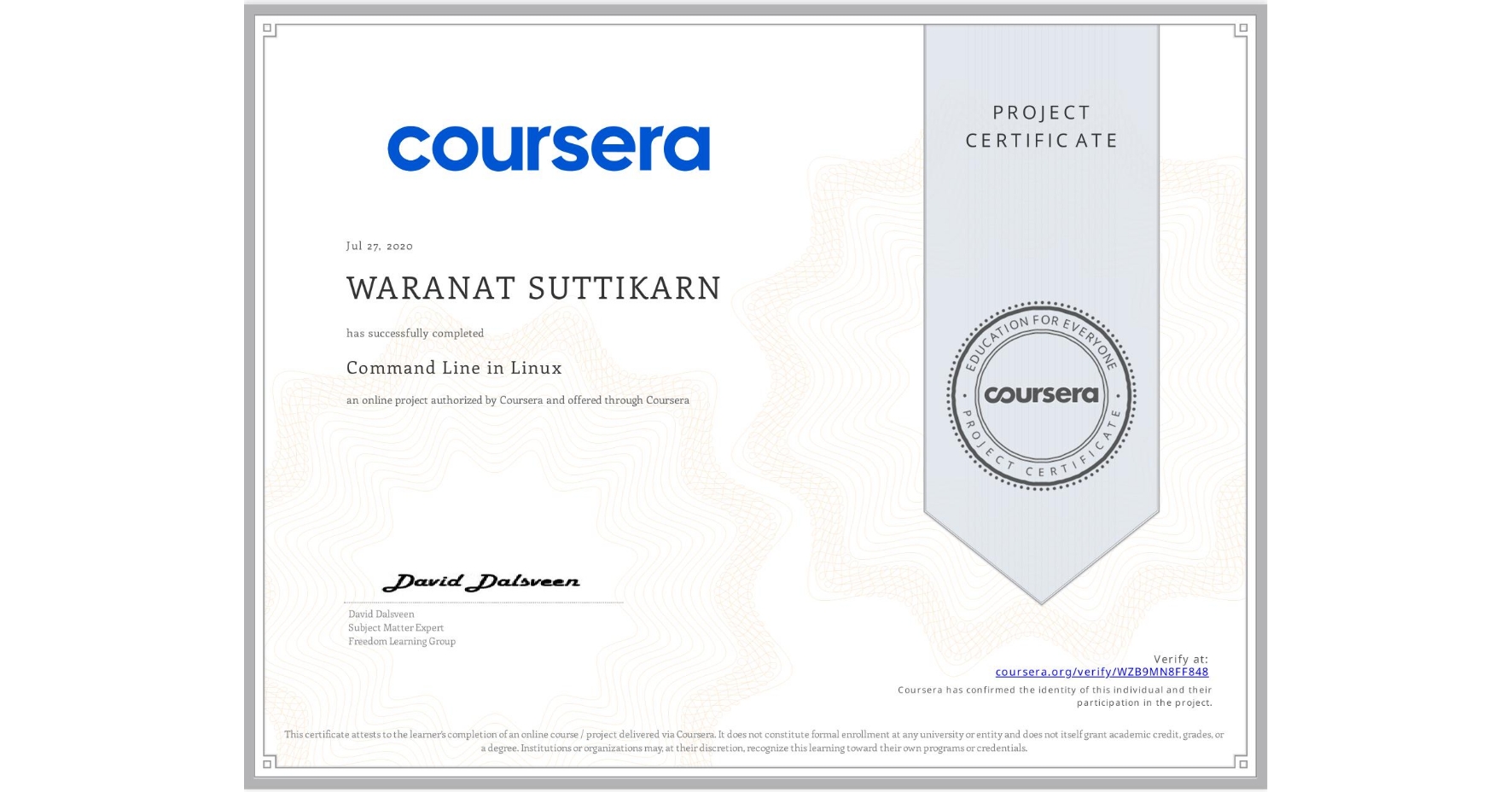 View certificate for WARANAT SUTTIKARN, Command Line in Linux, an online non-credit course authorized by Coursera and offered through Coursera