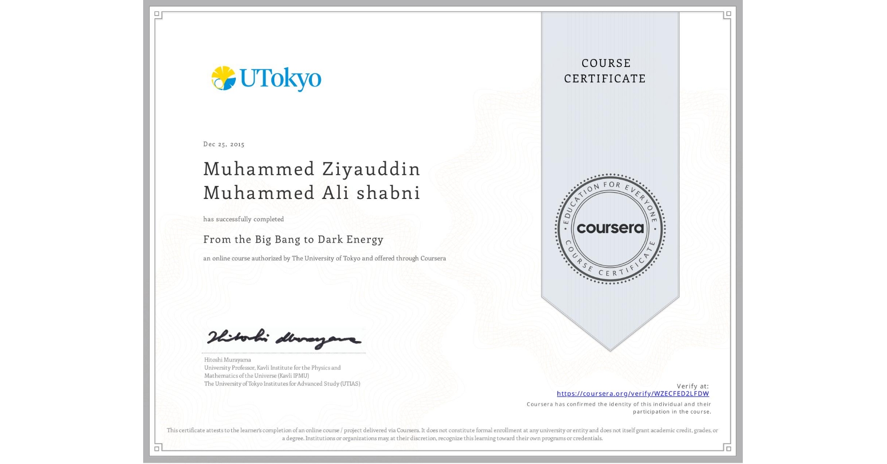 View certificate for Muhammed Ziyauddin Muhammed Ali shabni, From the Big Bang to Dark Energy, an online non-credit course authorized by The University of Tokyo and offered through Coursera