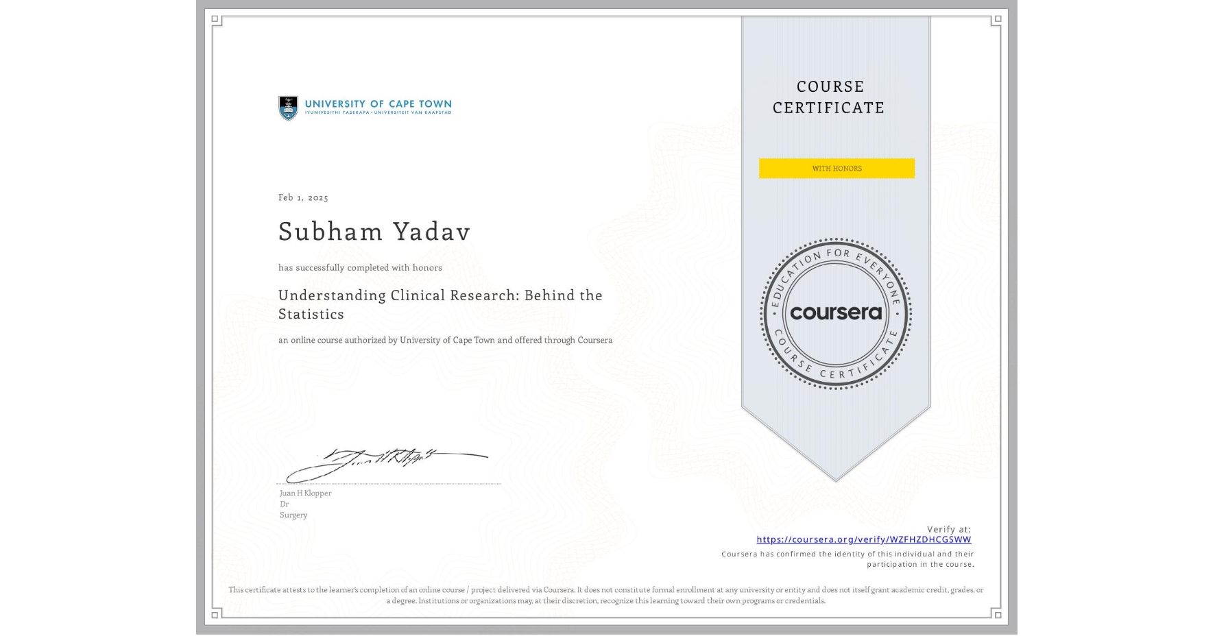View certificate for Subham Yadav, Understanding Clinical Research: Behind the Statistics, an online non-credit course authorized by University of Cape Town and offered through Coursera