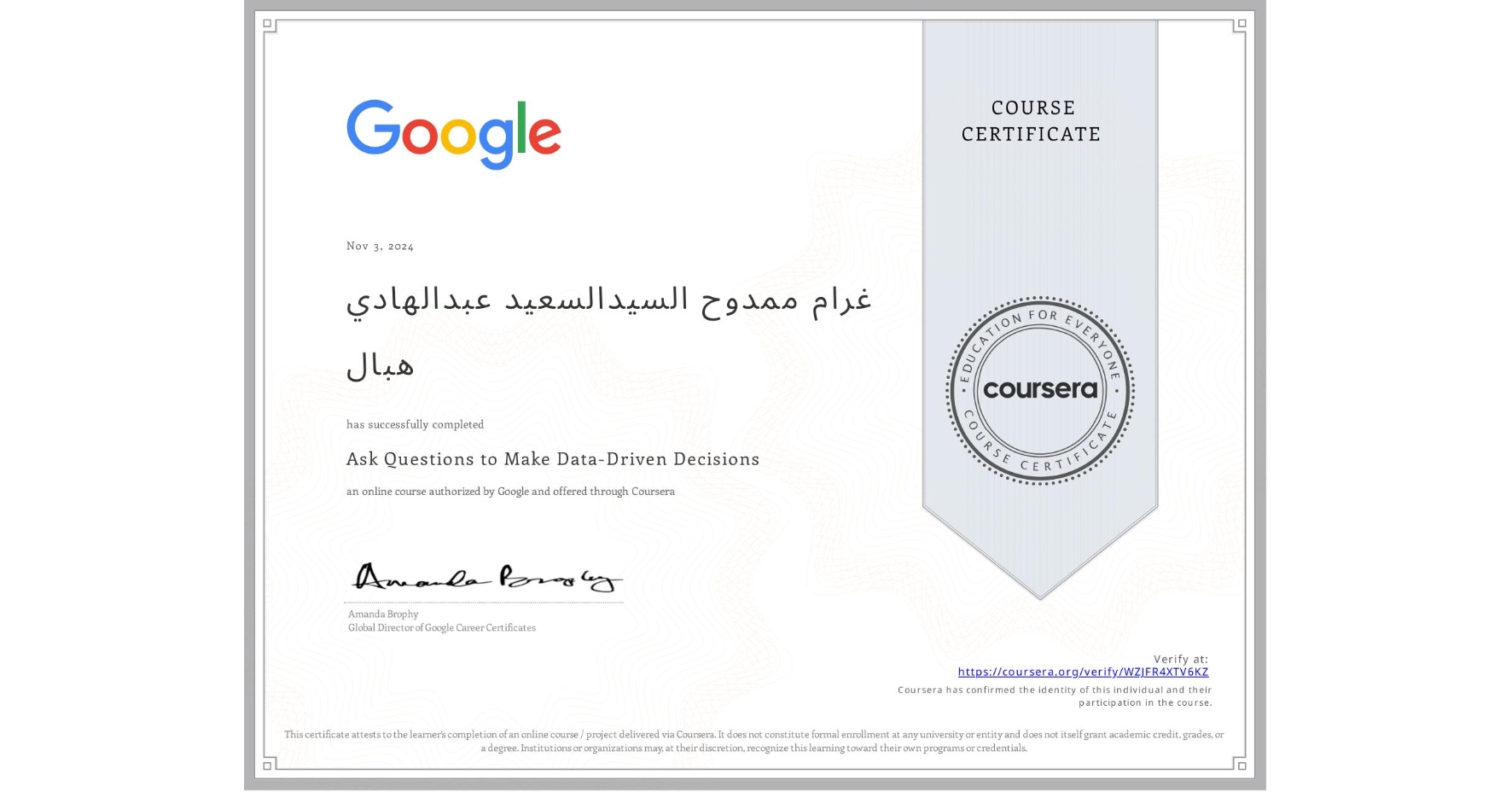 View certificate for غرام ممدوح السيدالسعيد عبدالهادي هبال, Ask Questions to Make Data-Driven Decisions, an online non-credit course authorized by Google and offered through Coursera