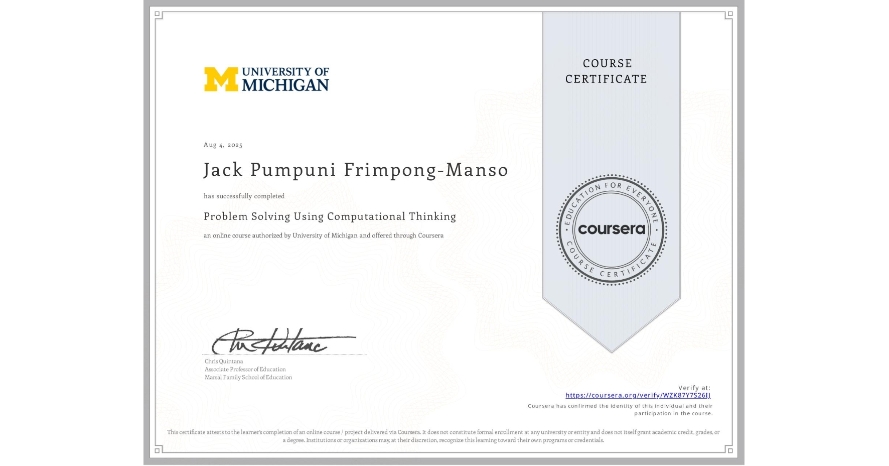 View certificate for Jack Pumpuni Frimpong-Manso, Problem Solving Using Computational Thinking, an online non-credit course authorized by University of Michigan and offered through Coursera