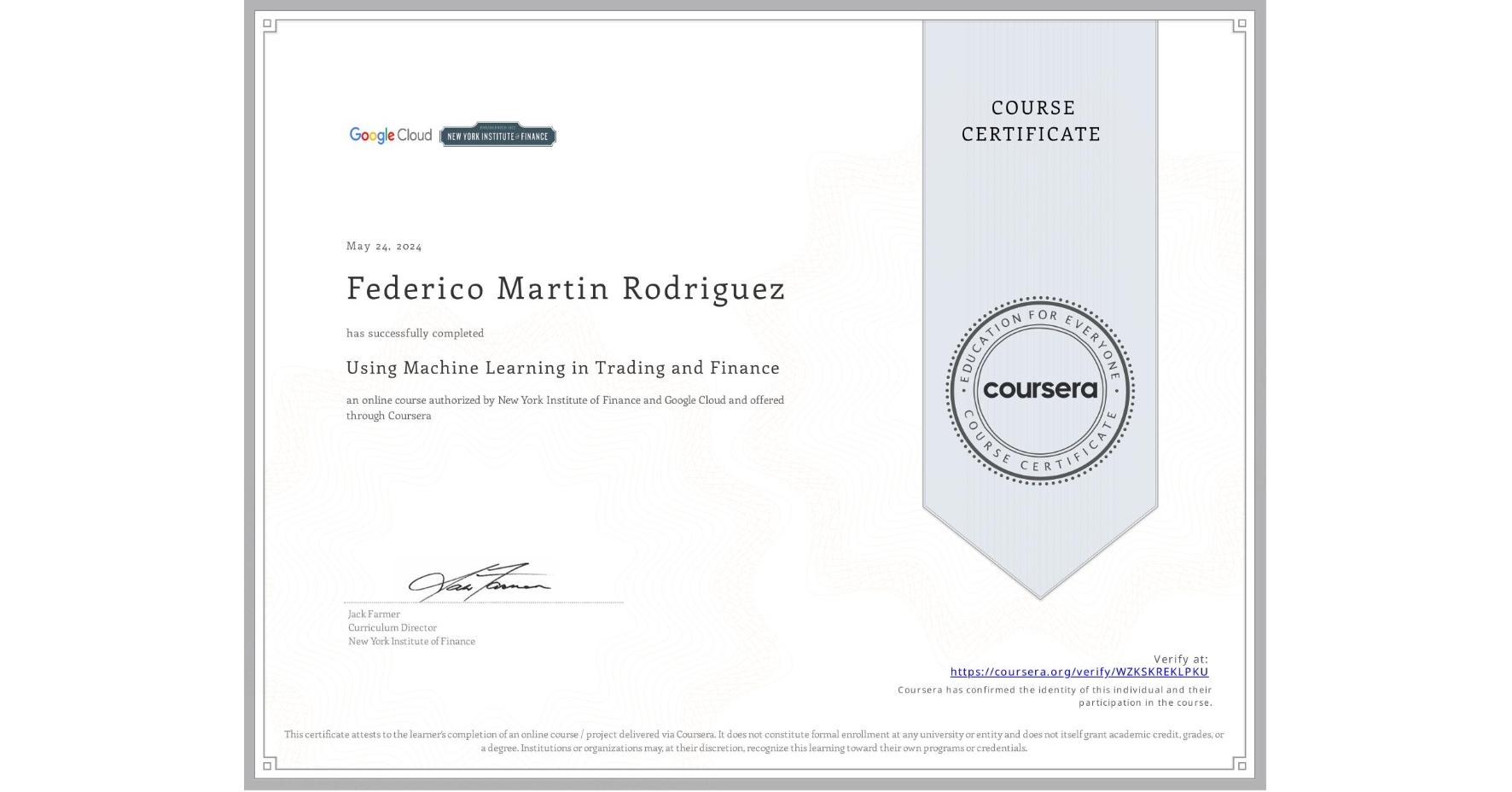 View certificate for Federico Martin Rodriguez, Using Machine Learning in Trading and Finance, an online non-credit course authorized by New York Institute of Finance & Google Cloud and offered through Coursera