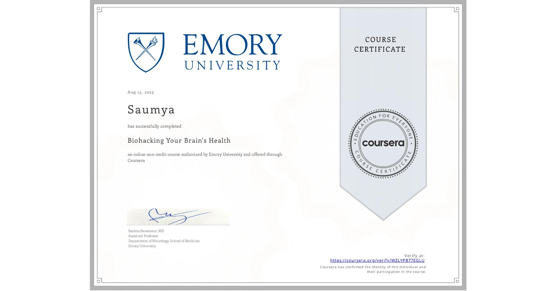 View certificate for Saumya , Biohacking Your Brain's Health, an online non-credit course authorized by Emory University and offered through Coursera