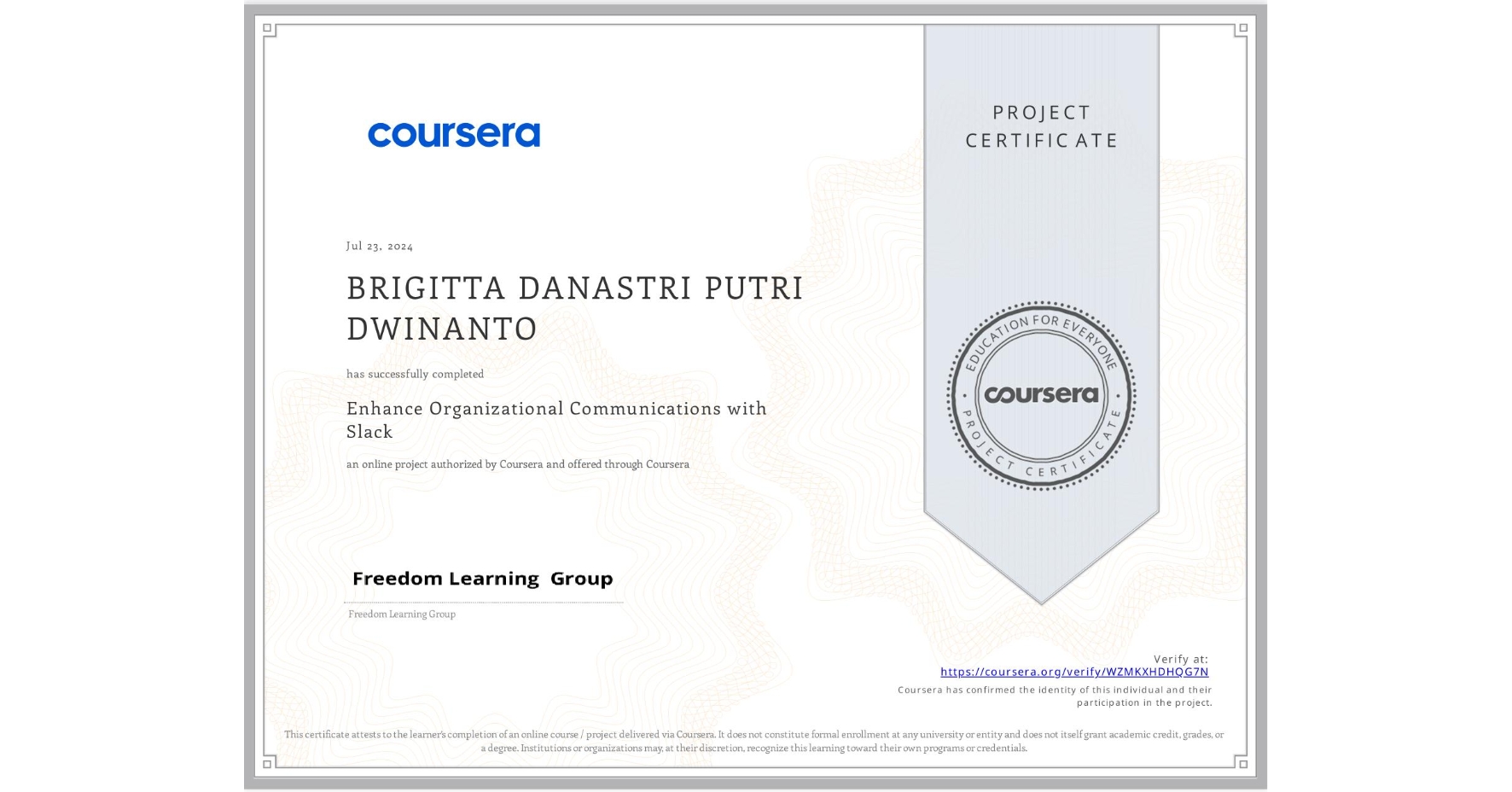 View certificate for BRIGITTA DANASTRI PUTRI DWINANTO, Enhance Organizational Communications with Slack, an online non-credit course authorized by Coursera and offered through Coursera