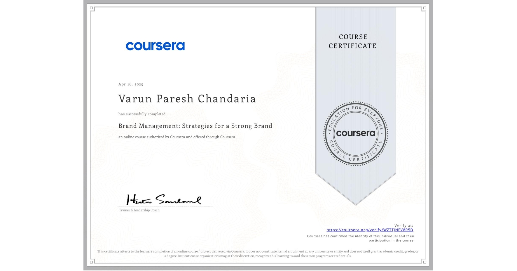 View certificate for Varun Paresh Chandaria, Brand Management: Strategies for a Strong Brand, an online non-credit course authorized by Coursera and offered through Coursera