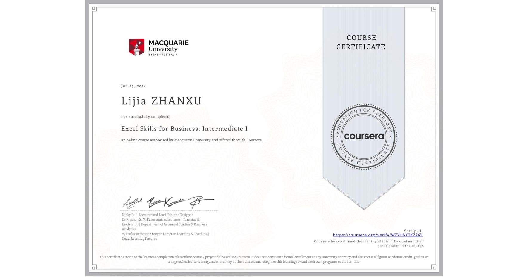 View certificate for Lijia ZHANXU, Excel Skills for Business: Intermediate I, an online non-credit course authorized by Macquarie University and offered through Coursera