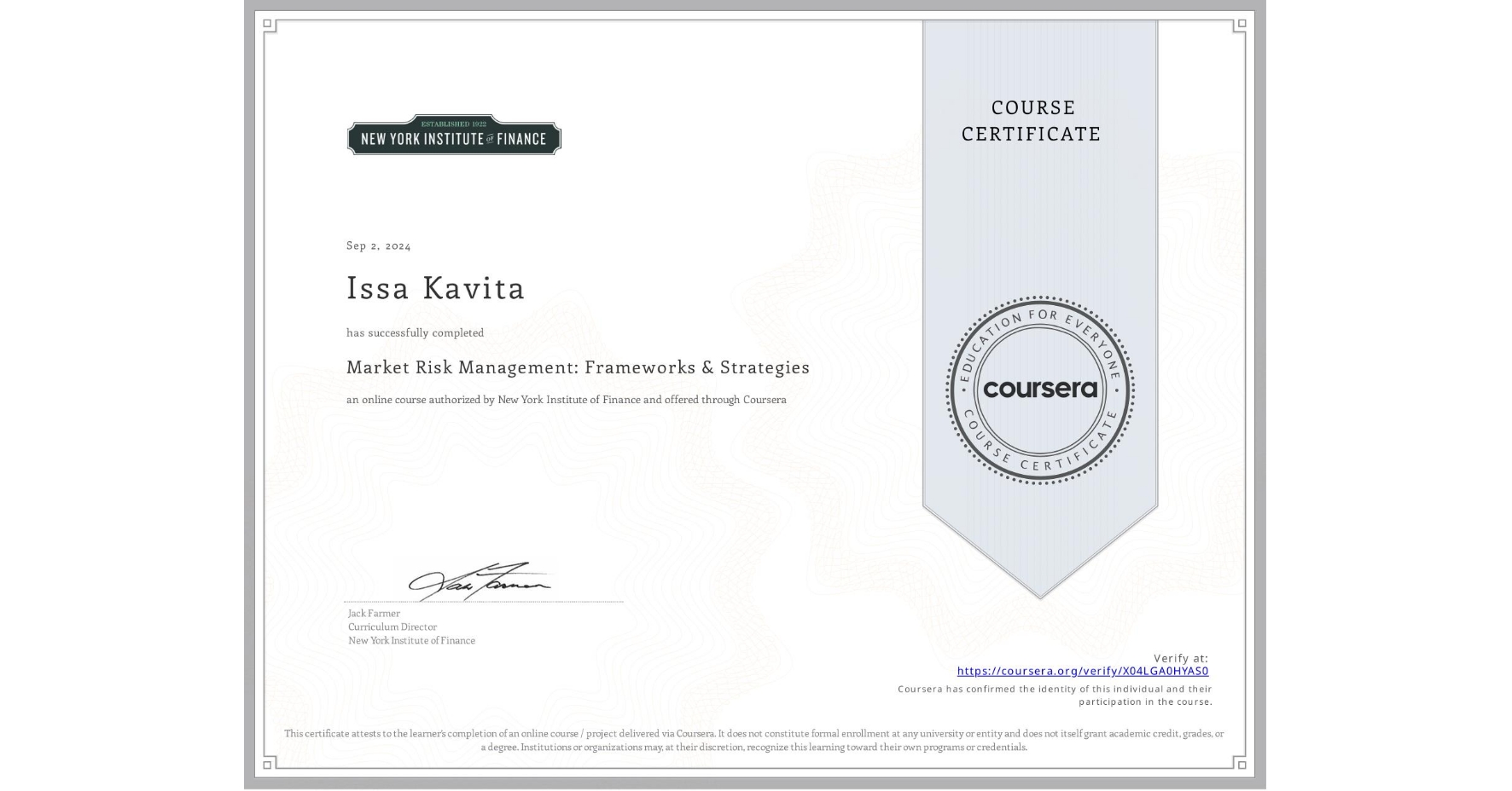 View certificate for Issa Kavita, Market Risk Management: Frameworks & Strategies, an online non-credit course authorized by New York Institute of Finance and offered through Coursera