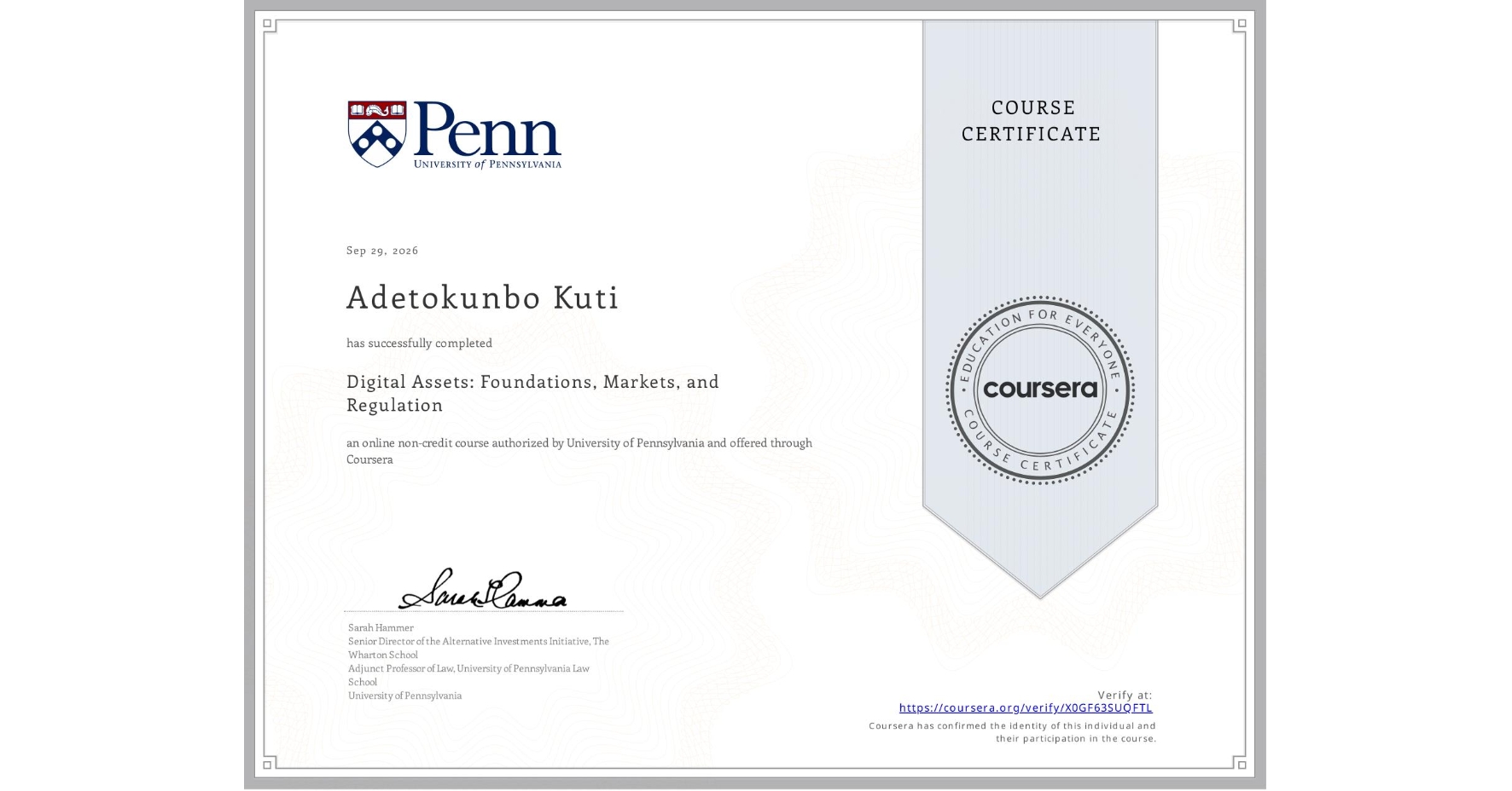 View certificate for Adetokunbo Kuti, Digital Assets: Foundations, Markets, and Regulation, an online non-credit course authorized by University of Pennsylvania and offered through Coursera