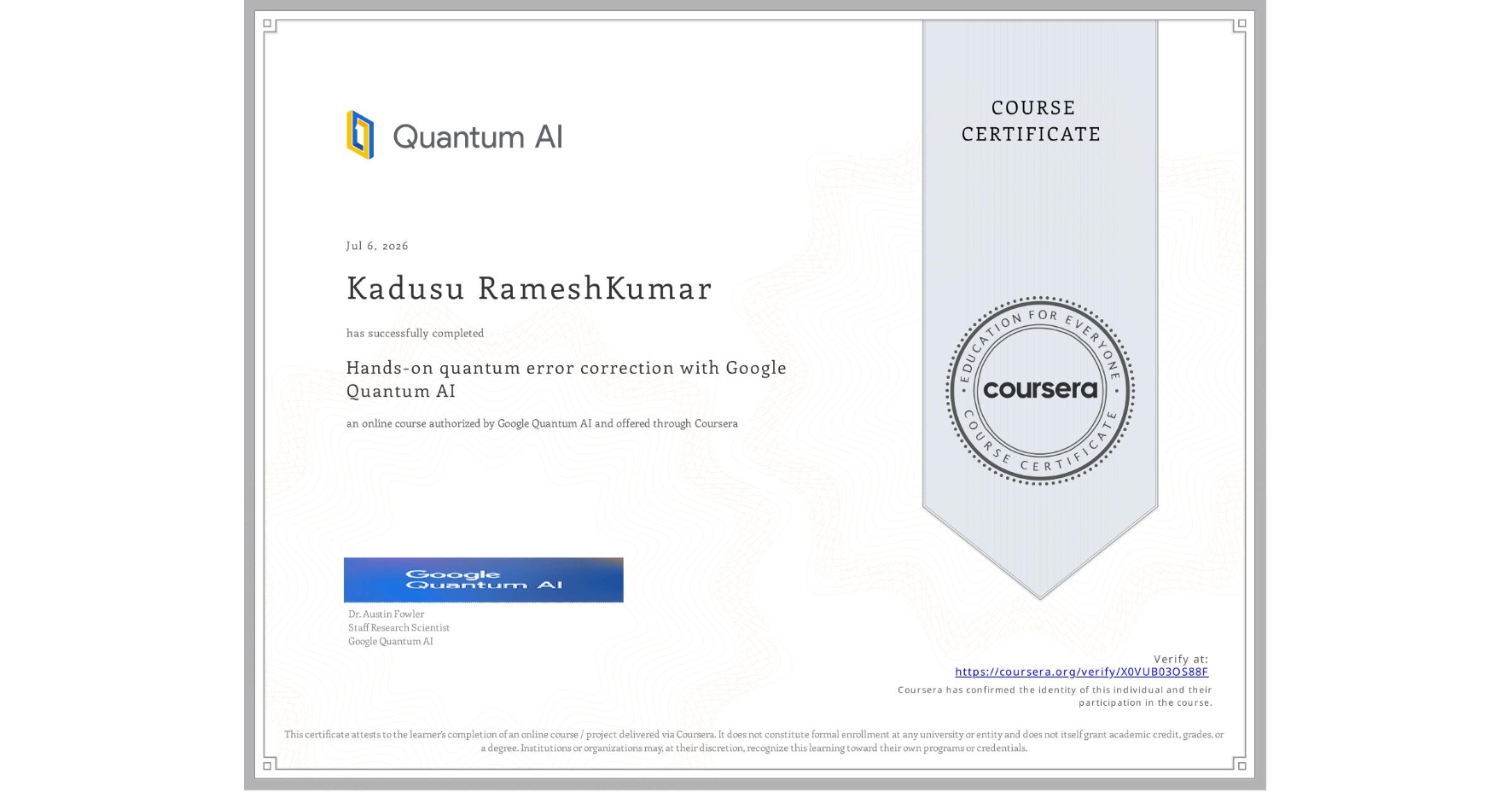 View certificate for Kadusu RameshKumar, Hands-on quantum error correction with Google Quantum AI, an online non-credit course authorized by Google Quantum AI and offered through Coursera