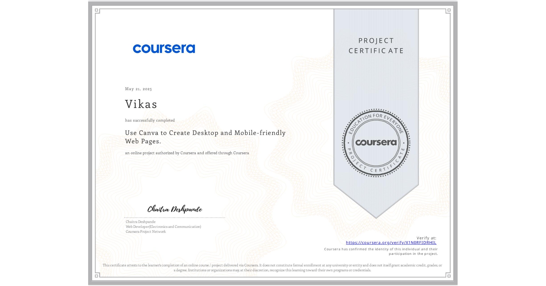 View certificate for Vikas , Use Canva to Create Desktop and Mobile-friendly Web Pages., an online non-credit course authorized by Coursera and offered through Coursera