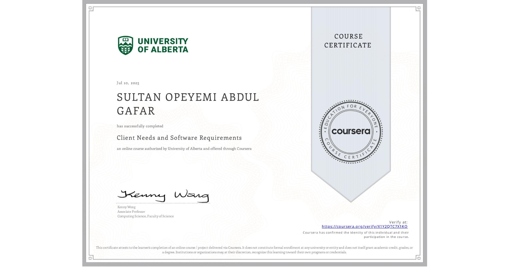 View certificate for SULTAN OPEYEMI ABDUL GAFAR, Client Needs and Software Requirements , an online non-credit course authorized by University of Alberta and offered through Coursera