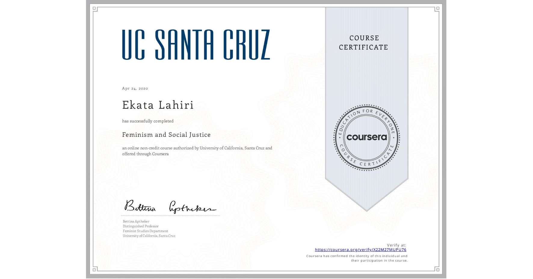 View certificate for Ekata Lahiri, Feminism and Social Justice, an online non-credit course authorized by University of California, Santa Cruz and offered through Coursera