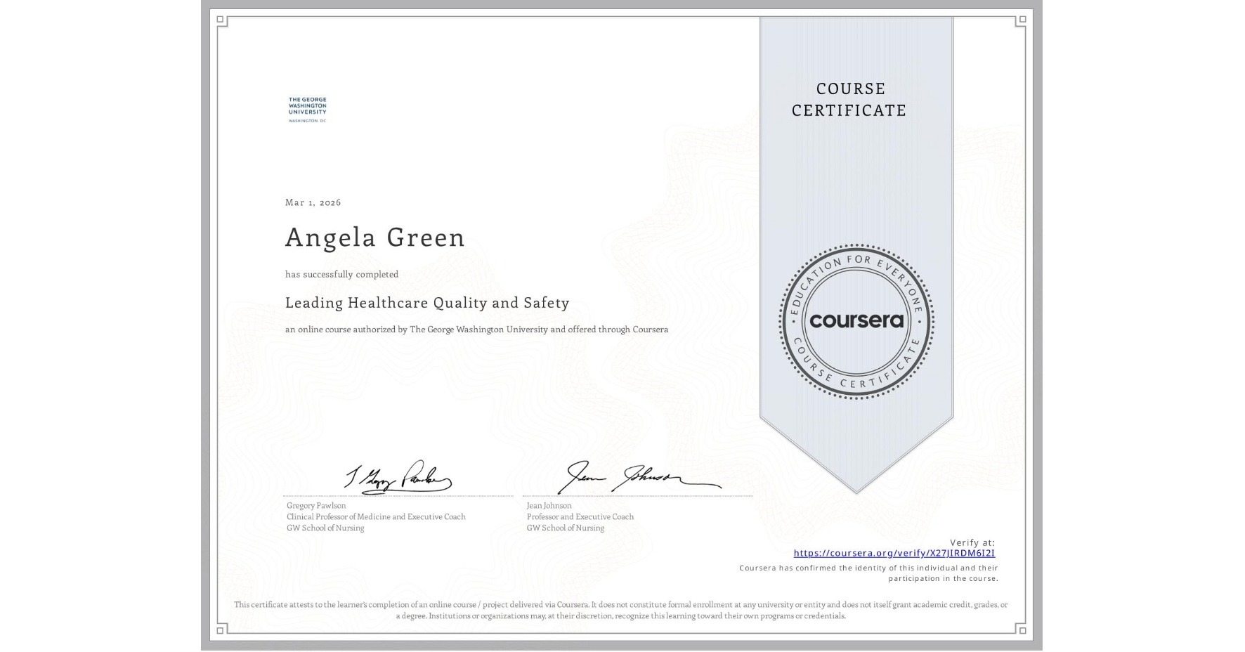 View certificate for Angela Green, Leading Healthcare Quality and Safety, an online non-credit course authorized by The George Washington University and offered through Coursera