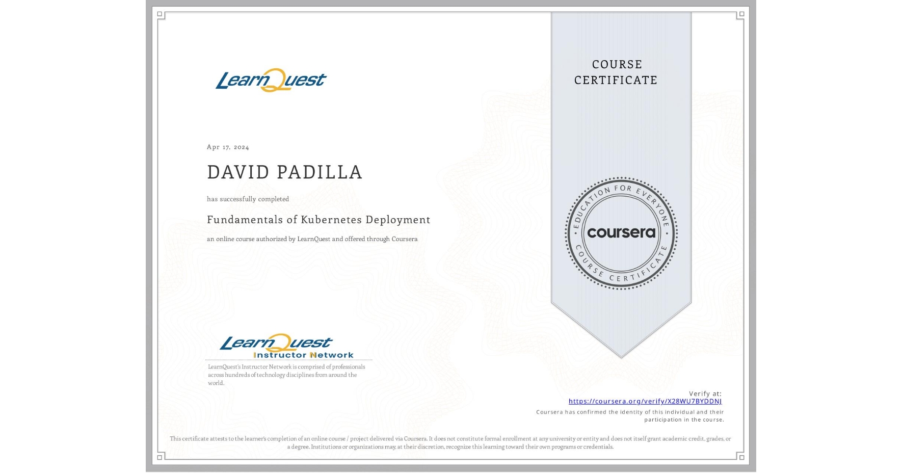 View certificate for DAVID PADILLA, Fundamentals of Kubernetes Deployment, an online non-credit course authorized by LearnQuest and offered through Coursera