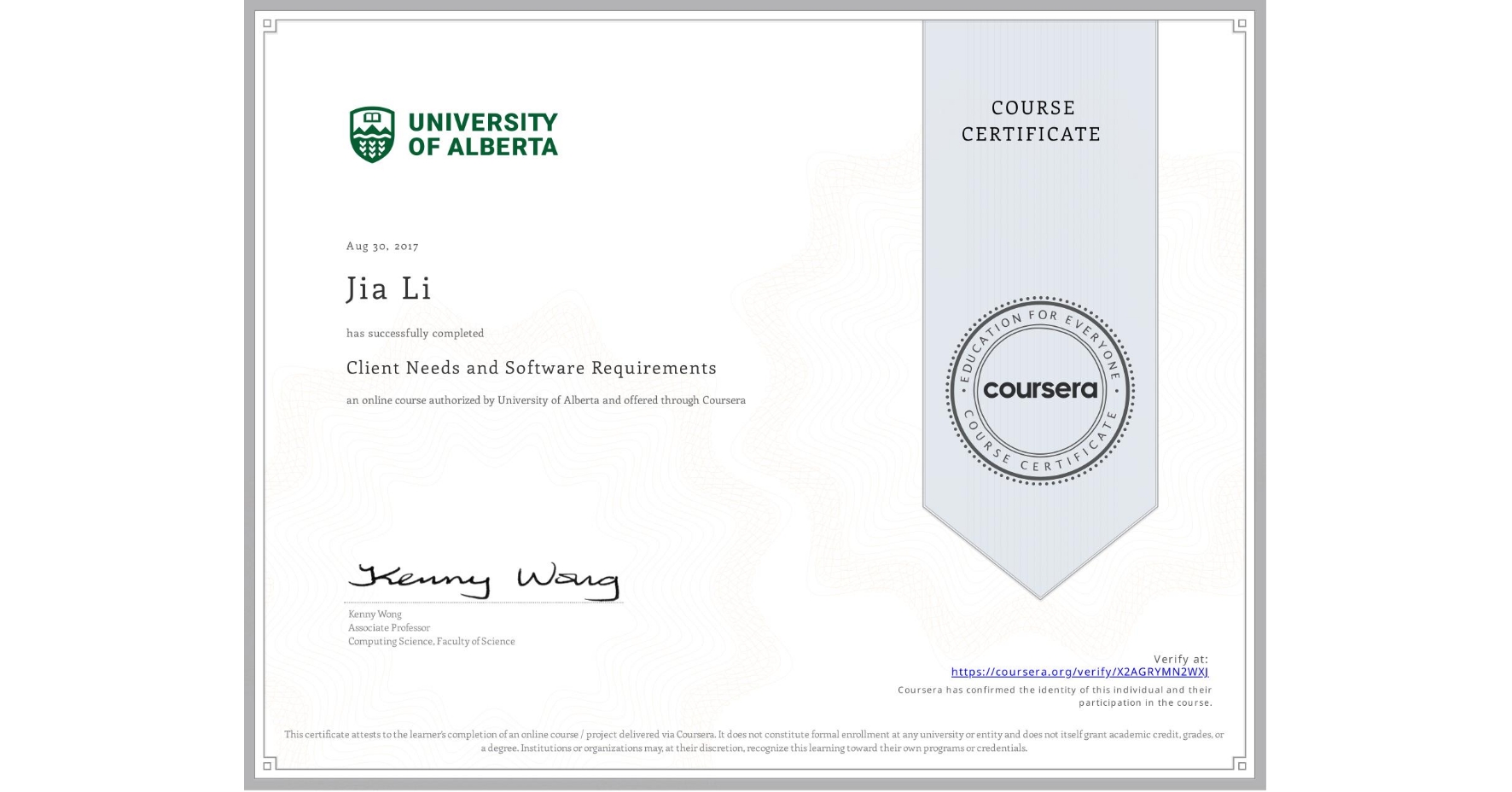 View certificate for Jia Li, Client Needs and Software Requirements , an online non-credit course authorized by University of Alberta and offered through Coursera