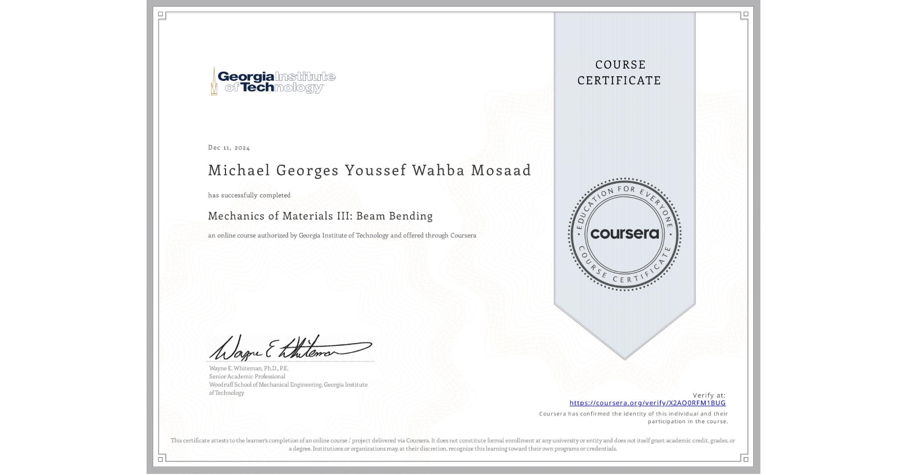 View certificate for Michael Georges Youssef Wahba Mosaad , Mechanics of Materials III: Beam Bending, an online non-credit course authorized by Georgia Institute of Technology and offered through Coursera