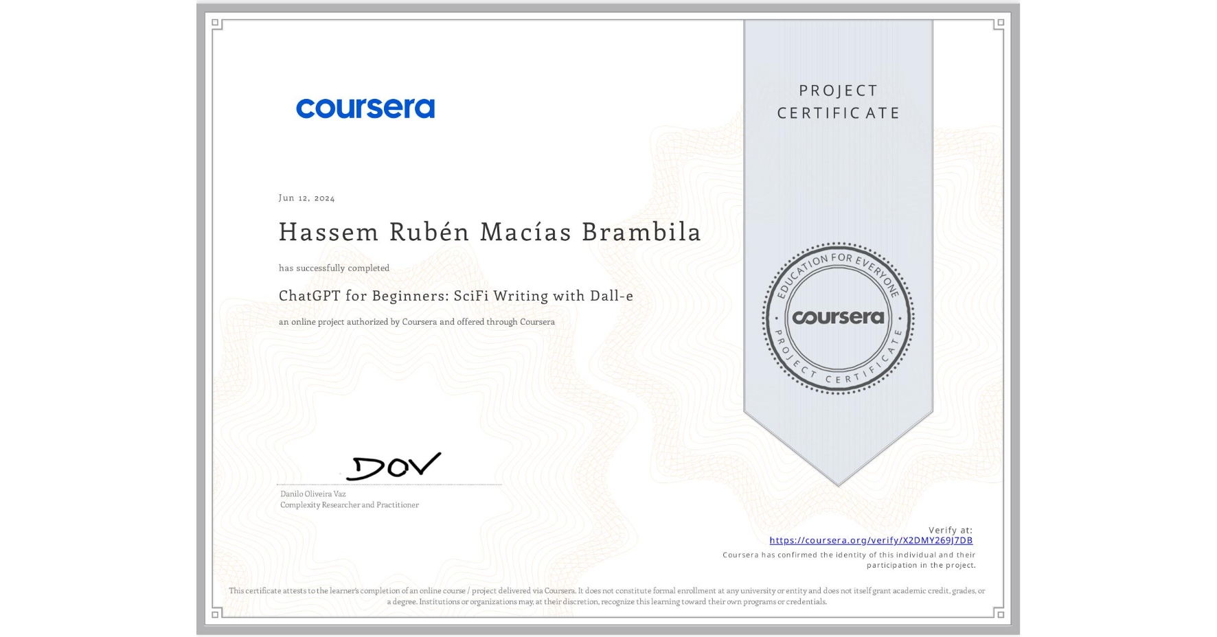 View certificate for Hassem Rubén MacÃas Brambila, ChatGPT for Beginners: SciFi Writing with Dall-e, an online non-credit course authorized by Coursera and offered through Coursera