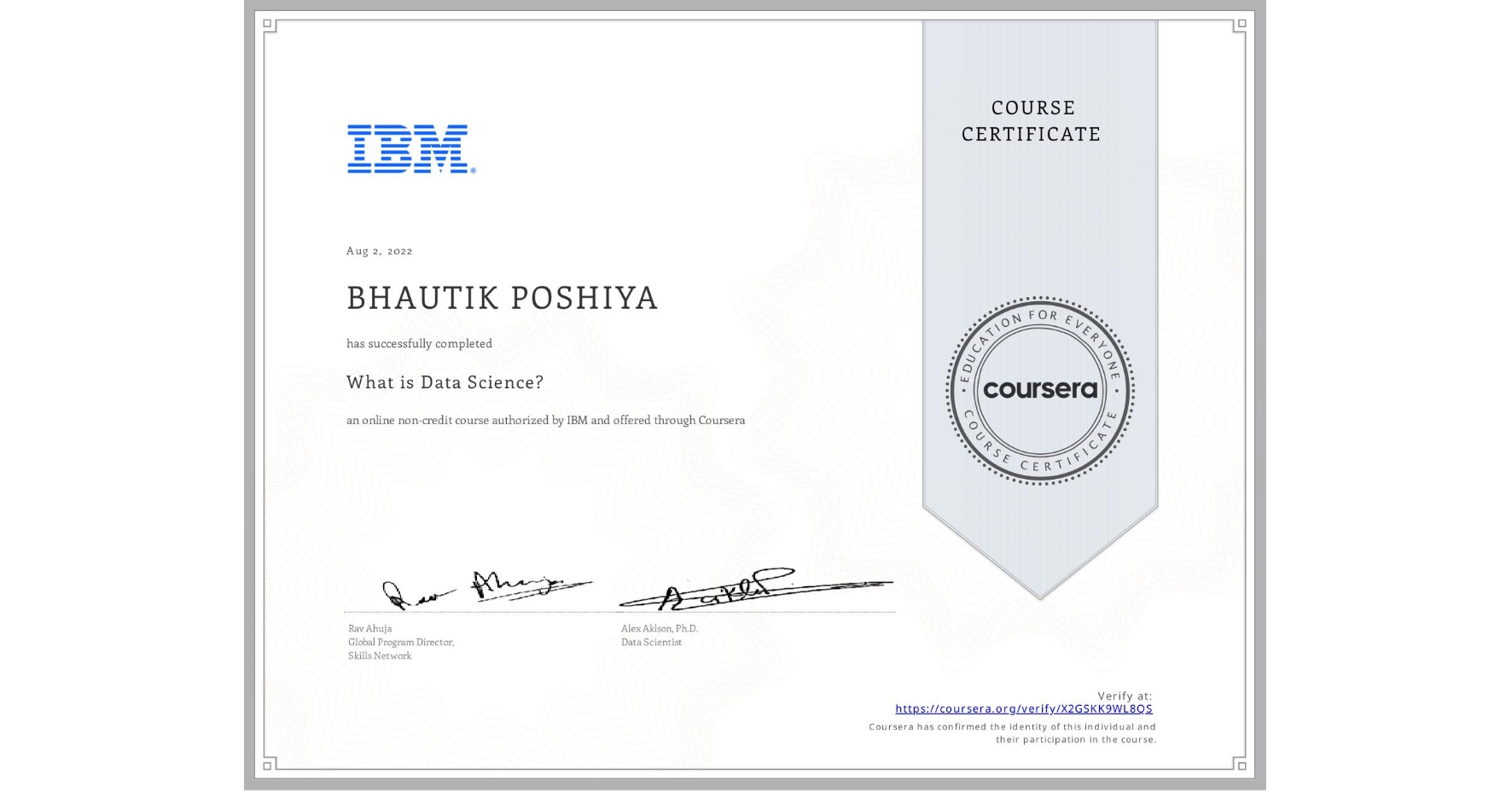 View certificate for BHAUTIK POSHIYA, What is Data Science? , an online non-credit course authorized by IBM and offered through Coursera