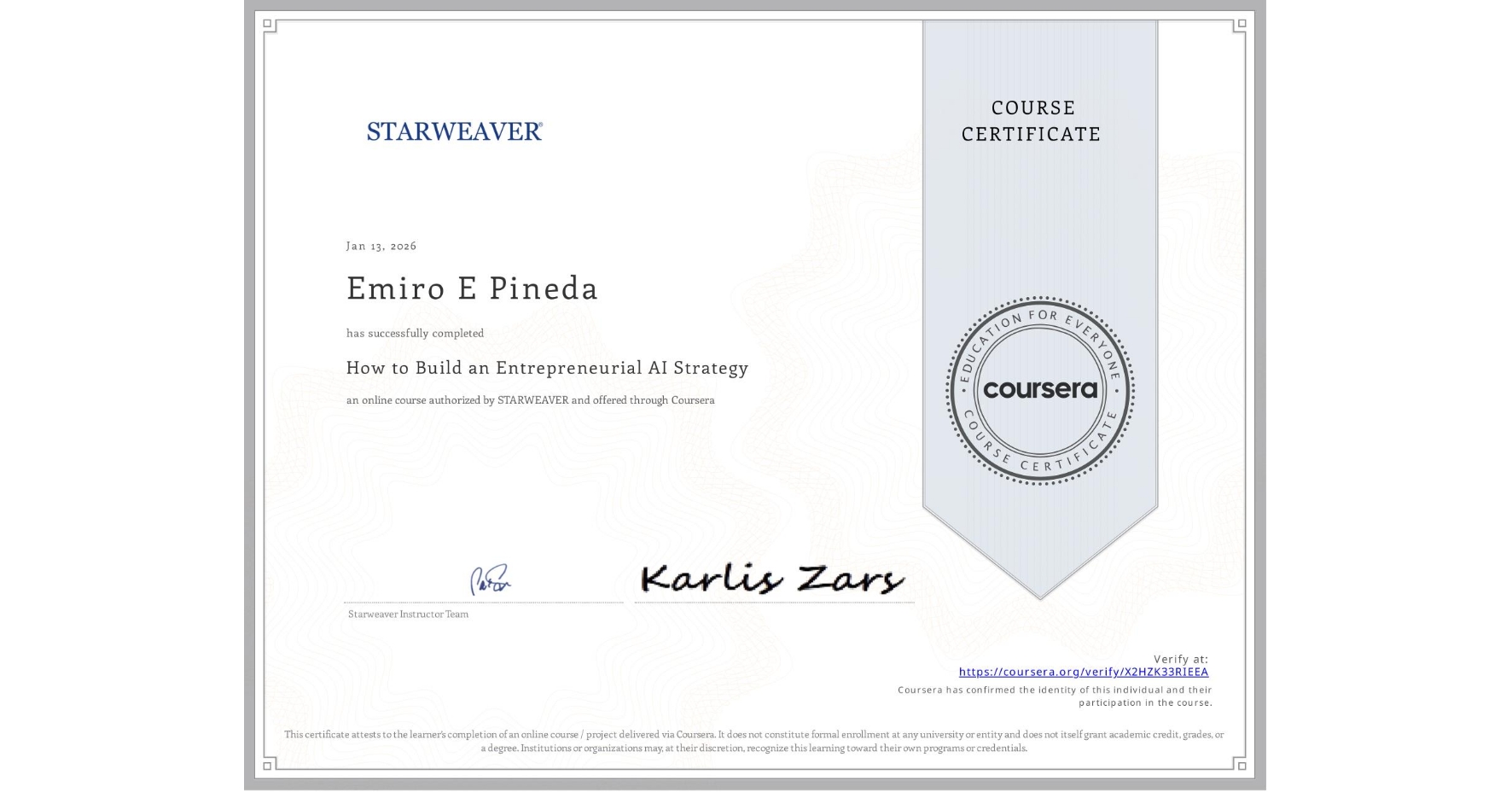 View certificate for Emiro E Pineda, How to Build an Entrepreneurial AI Strategy , an online non-credit course authorized by STARWEAVER and offered through Coursera