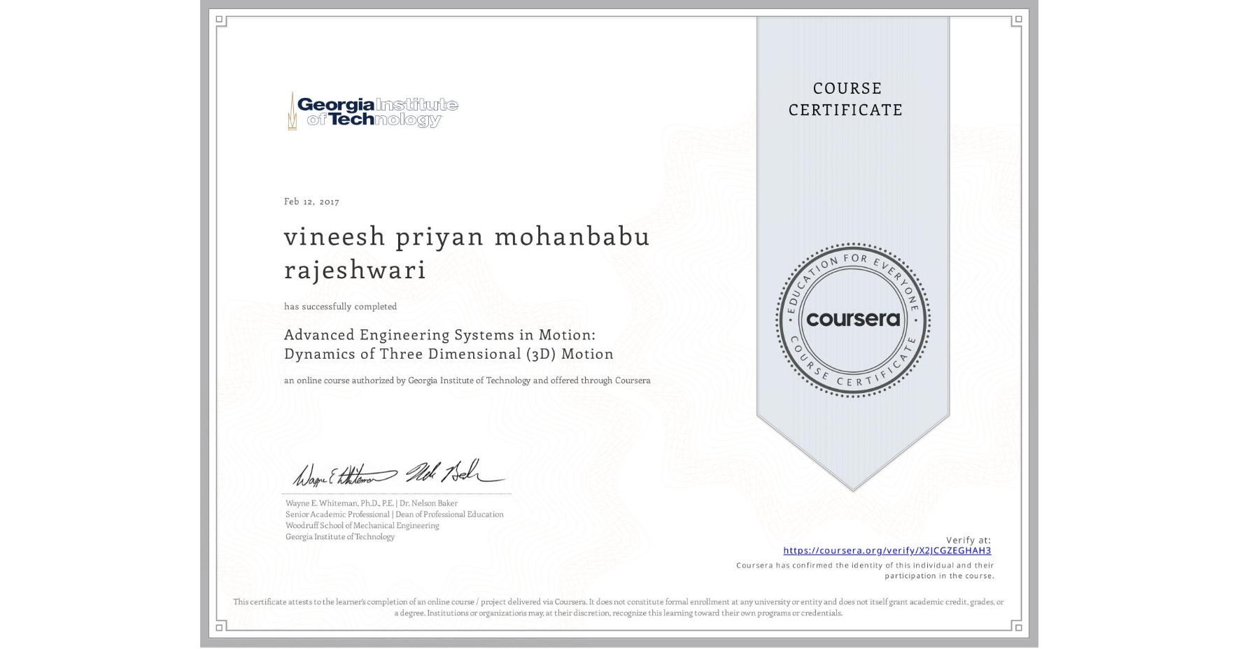 View certificate for vineesh priyan mohanbabu rajeshwari, Advanced Engineering Systems in Motion: Dynamics of Three Dimensional (3D) Motion, an online non-credit course authorized by Georgia Institute of Technology and offered through Coursera