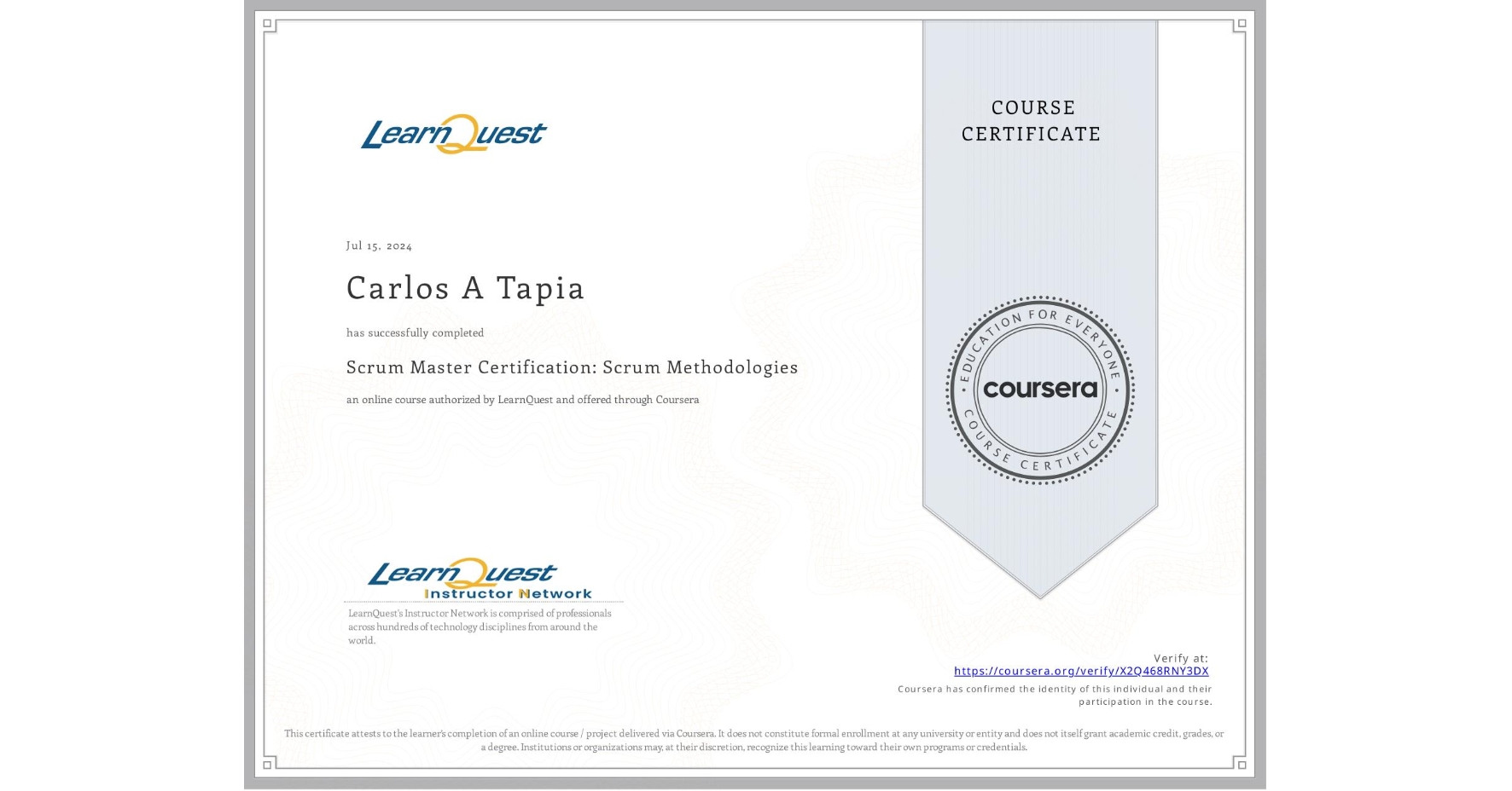 View certificate for Carlos A Tapia, Scrum Master Certification: Scrum Methodologies, an online non-credit course authorized by LearnQuest and offered through Coursera