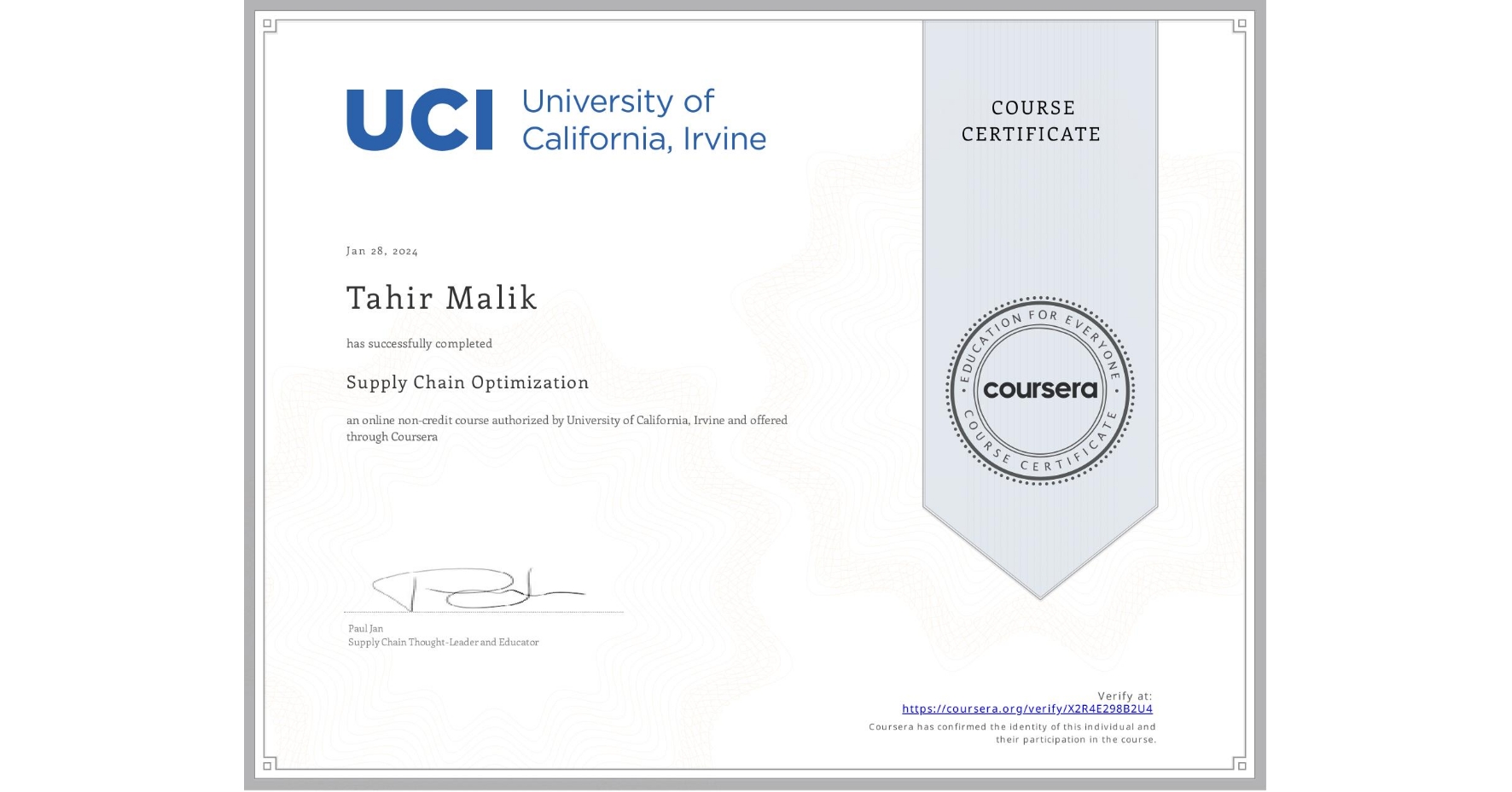 View certificate for Tahir Malik, Supply Chain Optimization, an online non-credit course authorized by University of California, Irvine and offered through Coursera